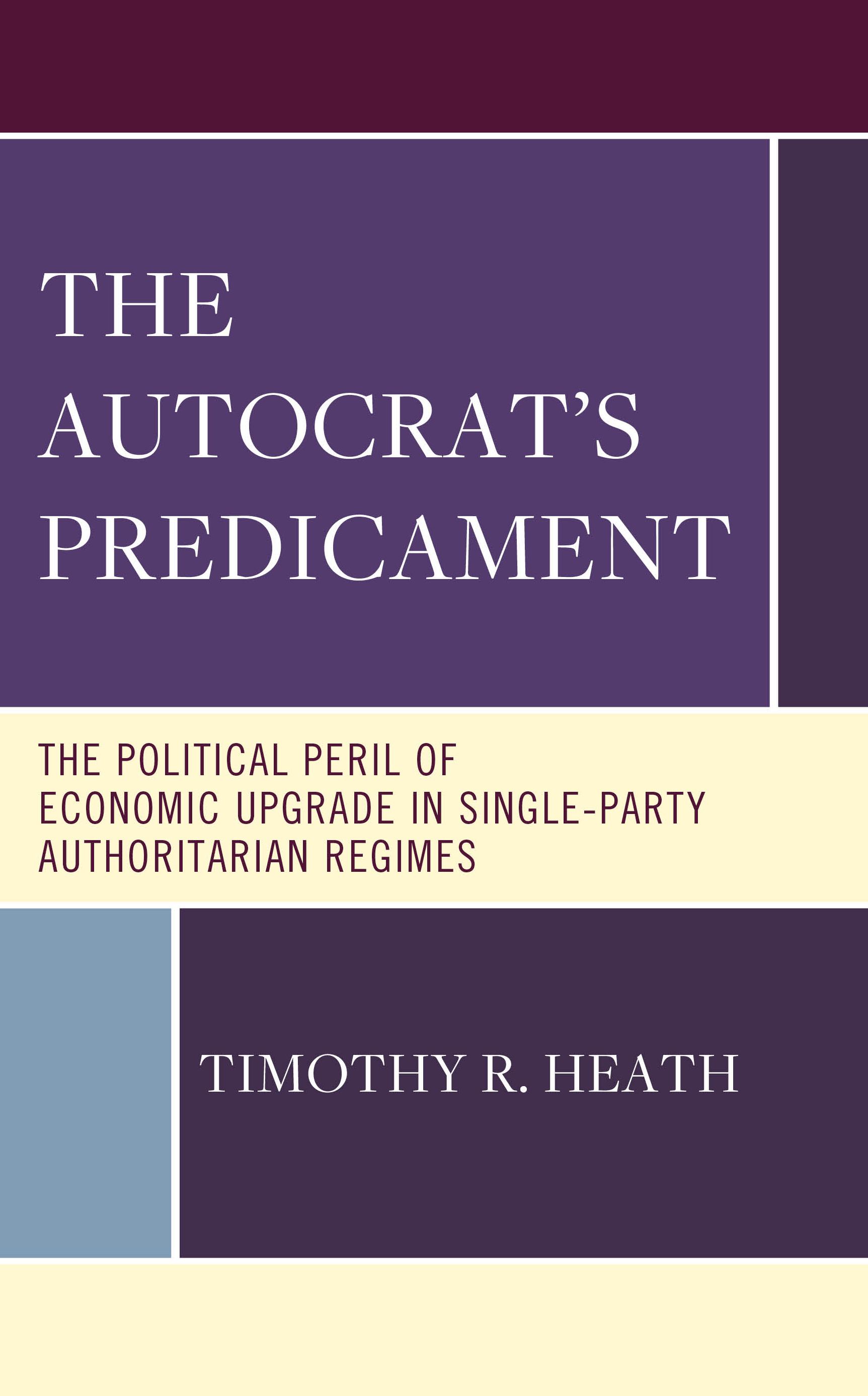 The Autocrat’s Predicament: The Political Peril of Economic Upgrade in Single-Party Authoritarian Regimes