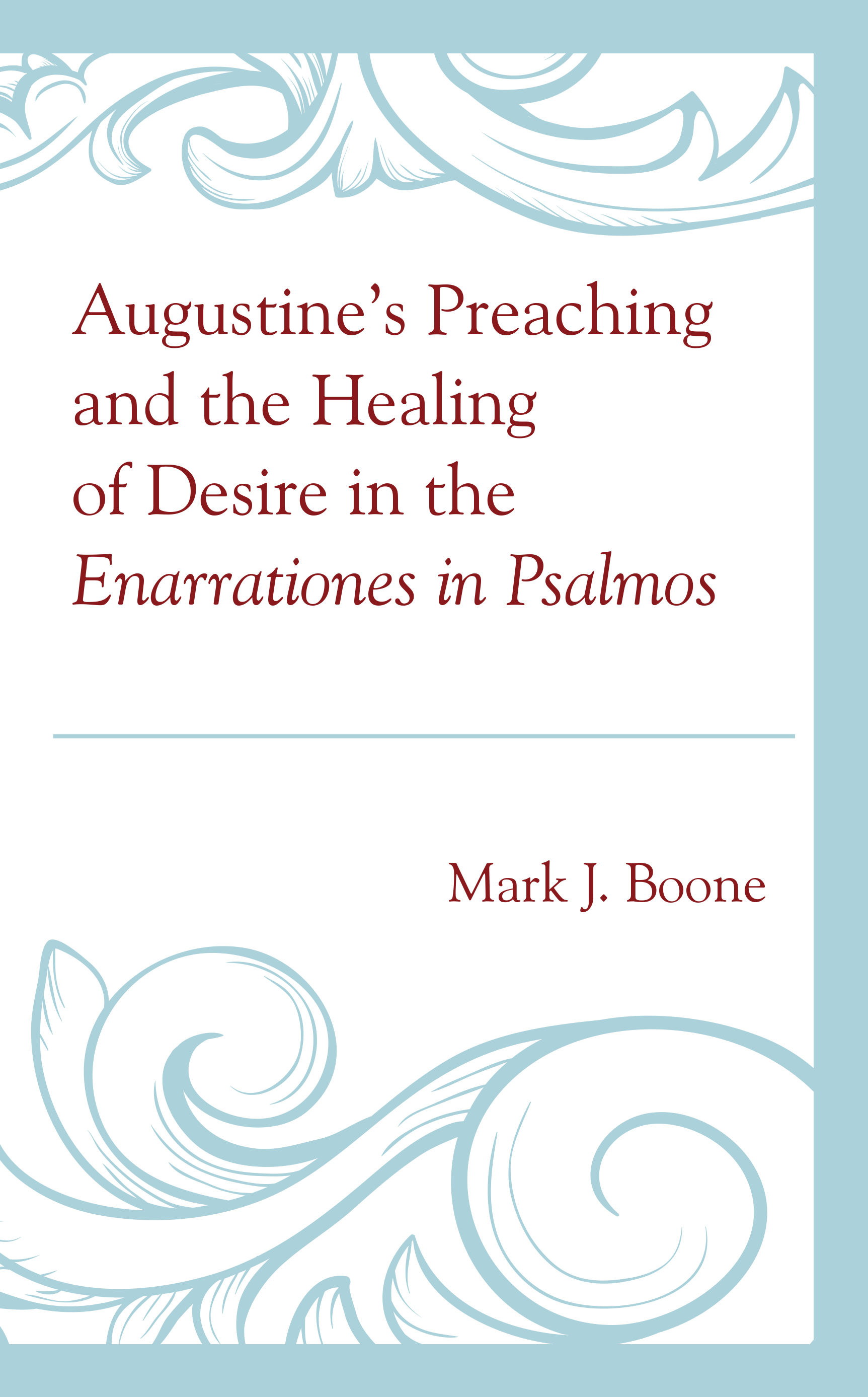 Augustine’s Preaching and the Healing of Desire in the Enarrationes in Psalmos