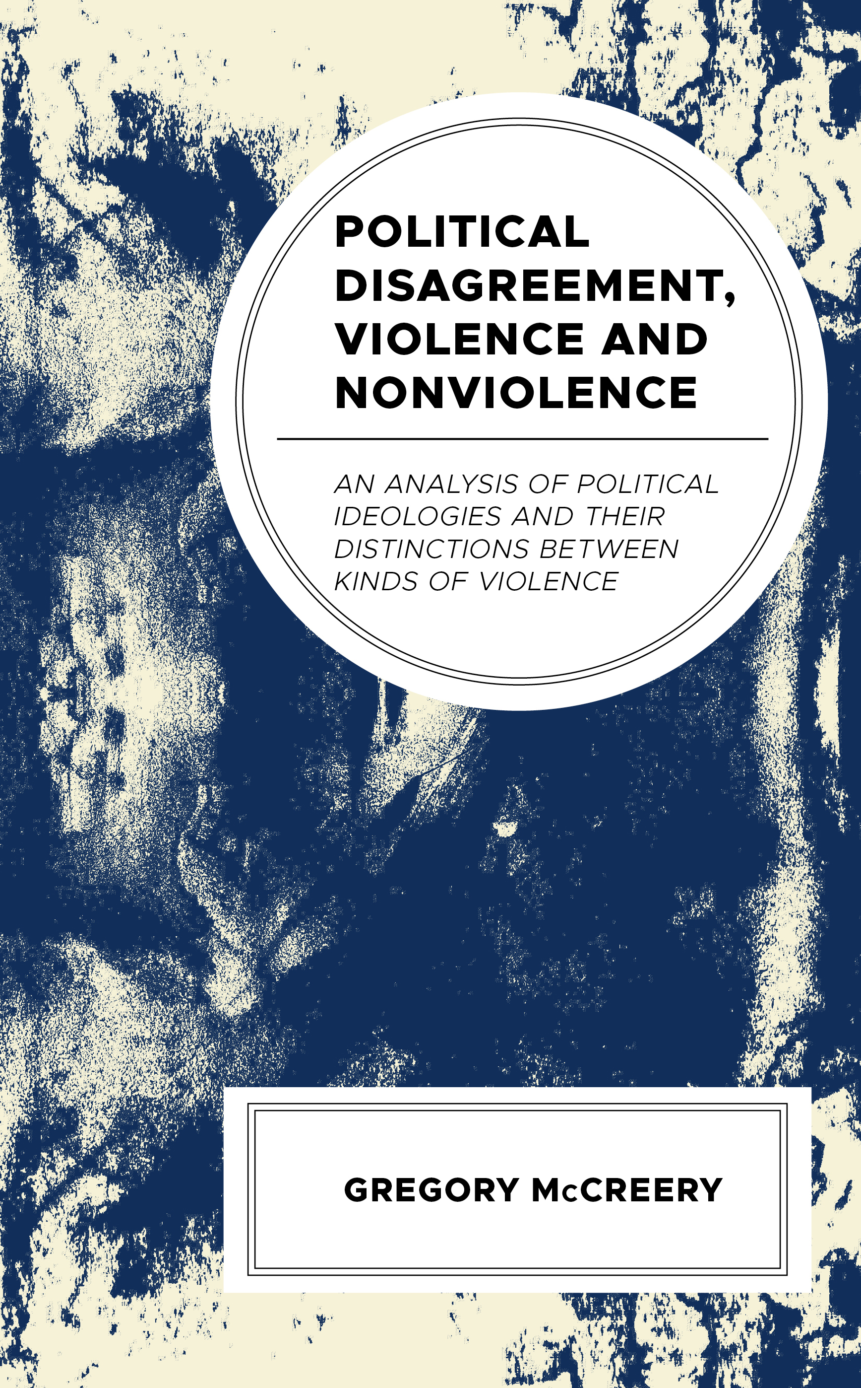 Political Disagreement, Violence and Nonviolence: An Analysis of Political Ideologies and their Distinctions between Kinds of Violence