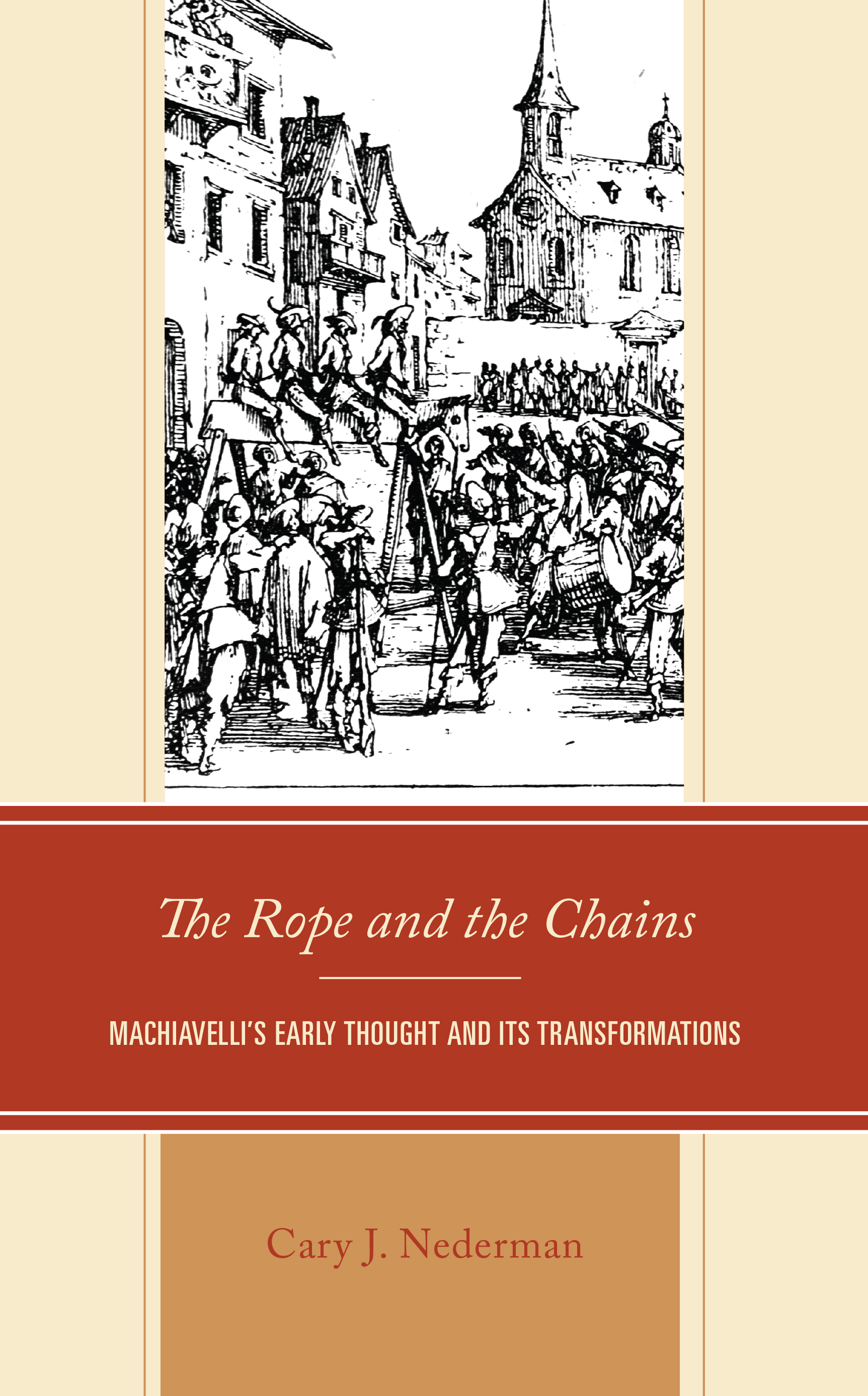 The Rope and the Chains: Machiavelli’s Early Thought and Its Transformations