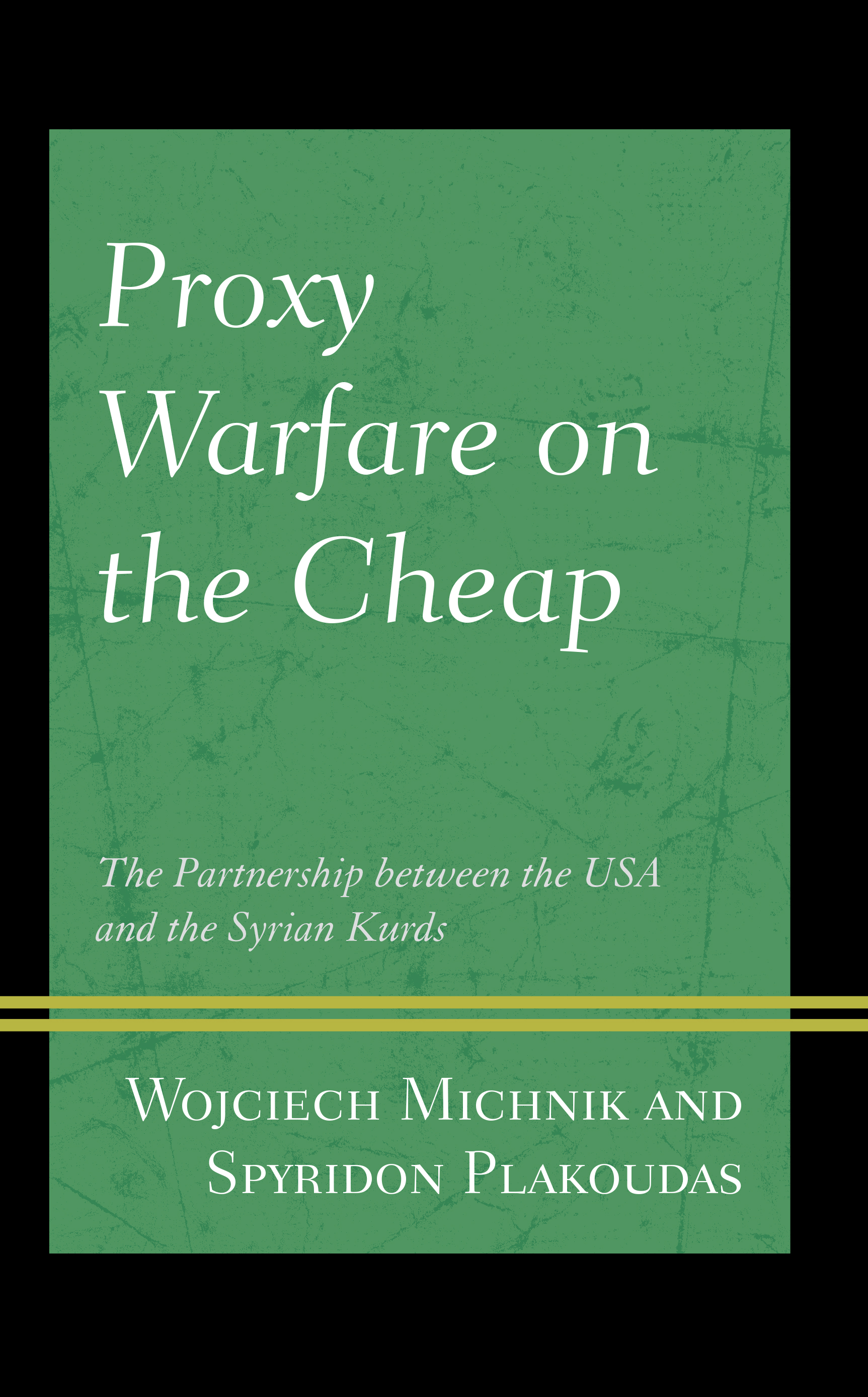 Proxy Warfare on the Cheap: The Partnership between the USA and the Syrian Kurds