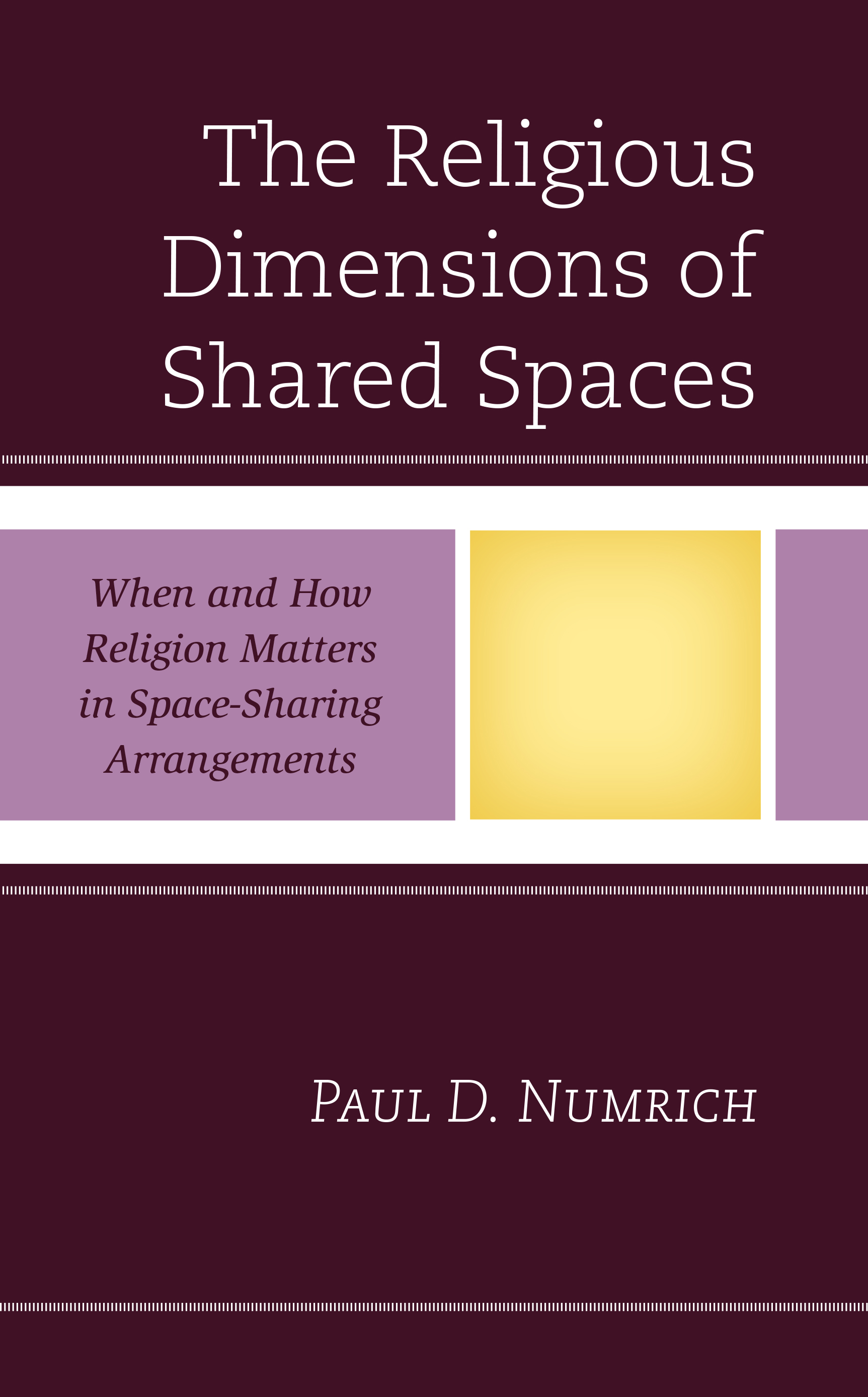 The Religious Dimensions of Shared Spaces: When and How Religion Matters in Space-Sharing Arrangements
