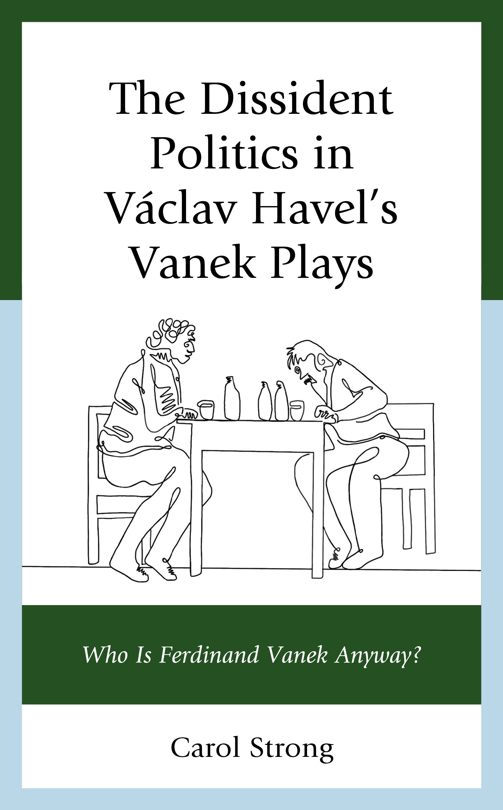 The Dissident Politics in Václav Havel’s Vanek Plays: Who Is Ferdinand Vanek Anyway?