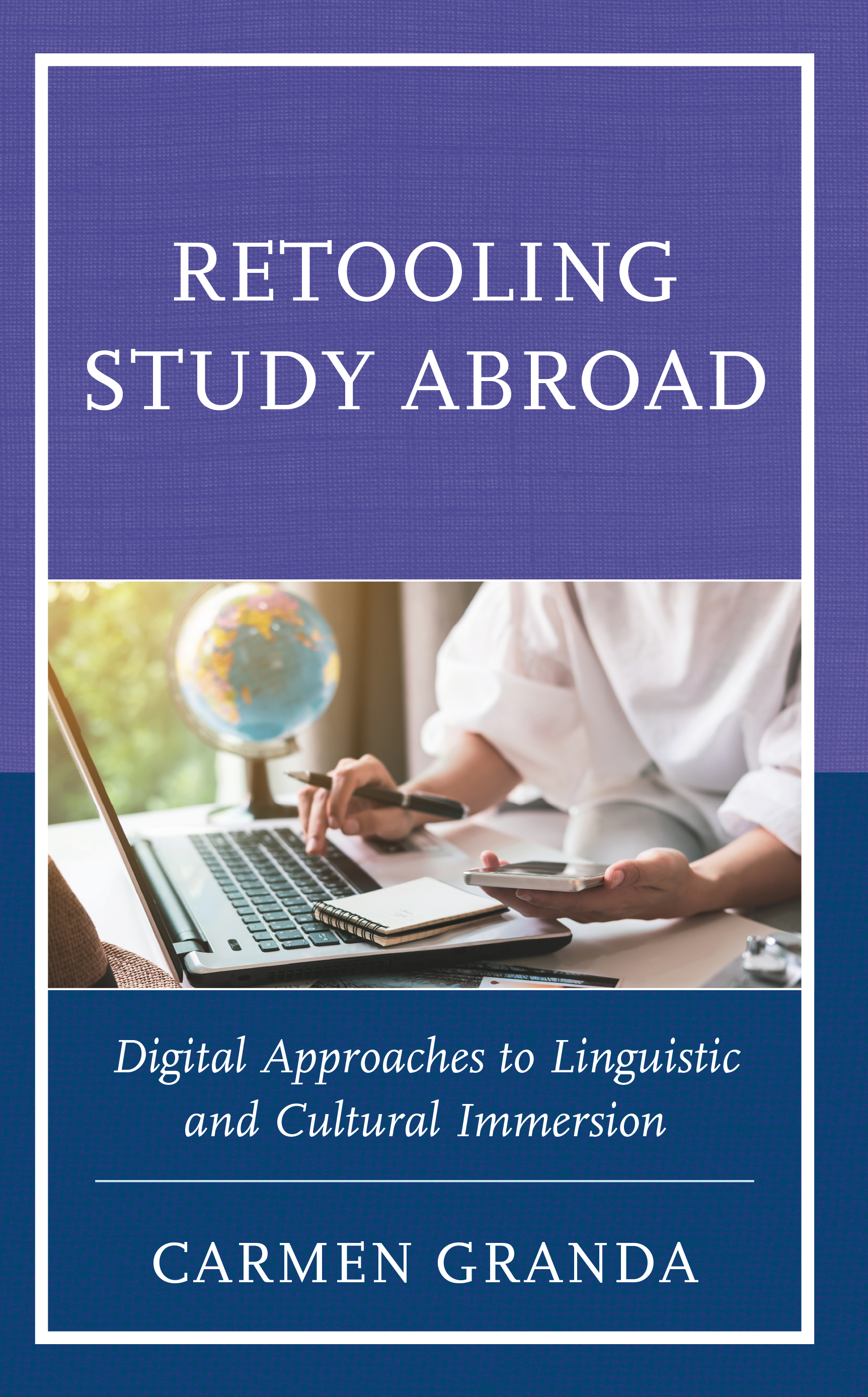 Retooling Study Abroad: Digital Approaches to Linguistic and Cultural Immersion