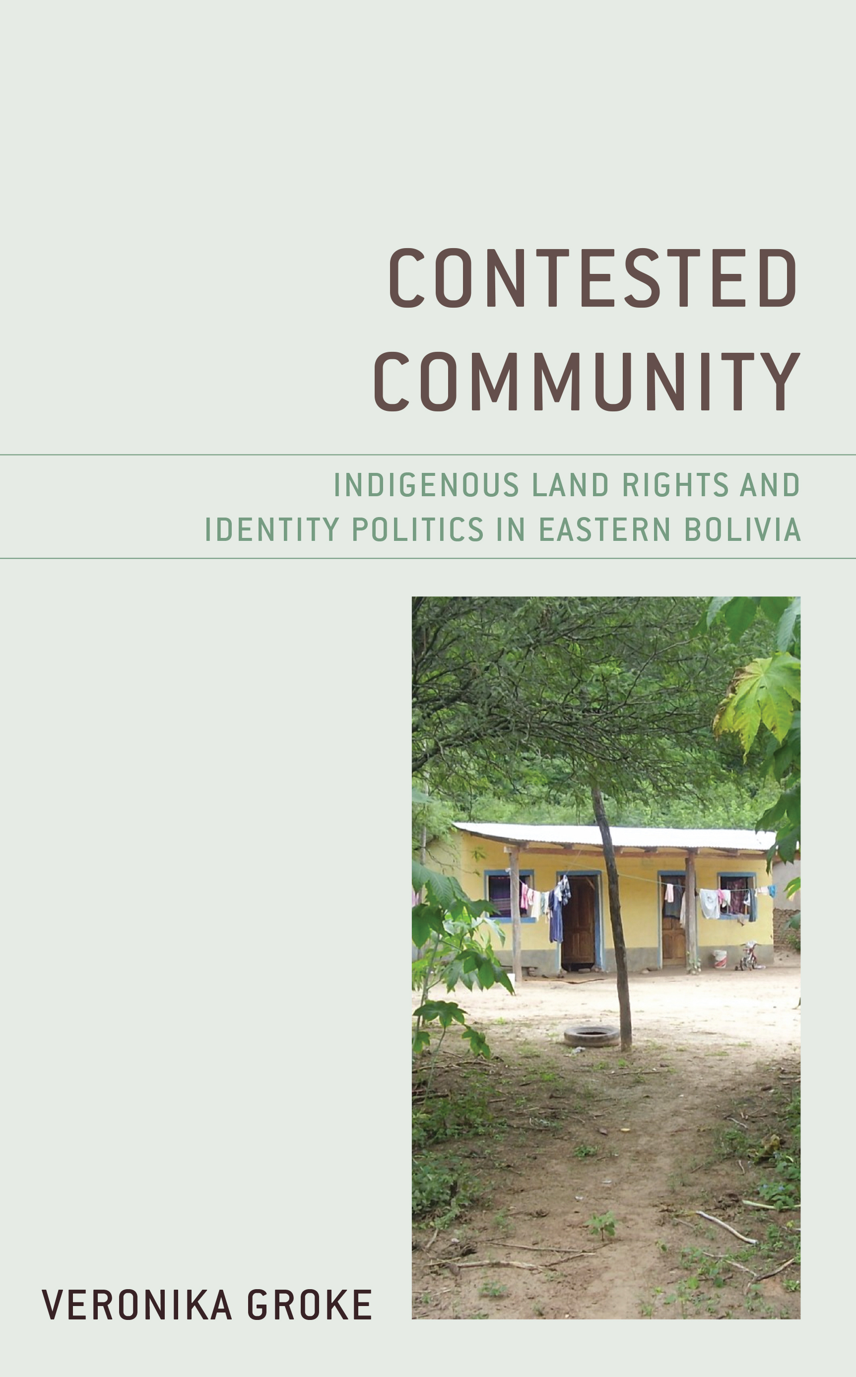 Contested Community: Indigenous Land Rights and Identity Politics in Eastern Bolivia