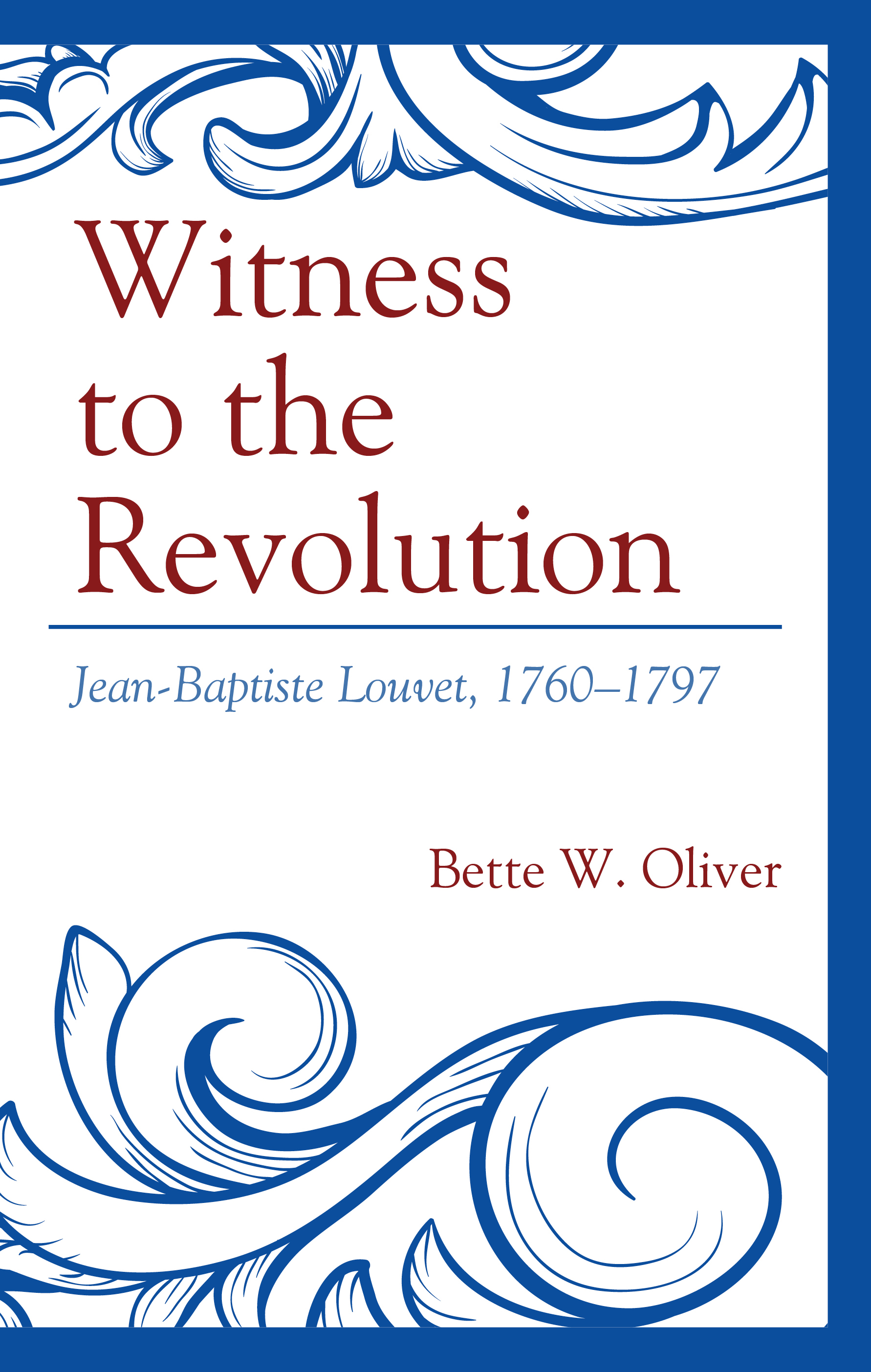 Witness to the Revolution: Jean-Baptiste Louvet, 1760–1797