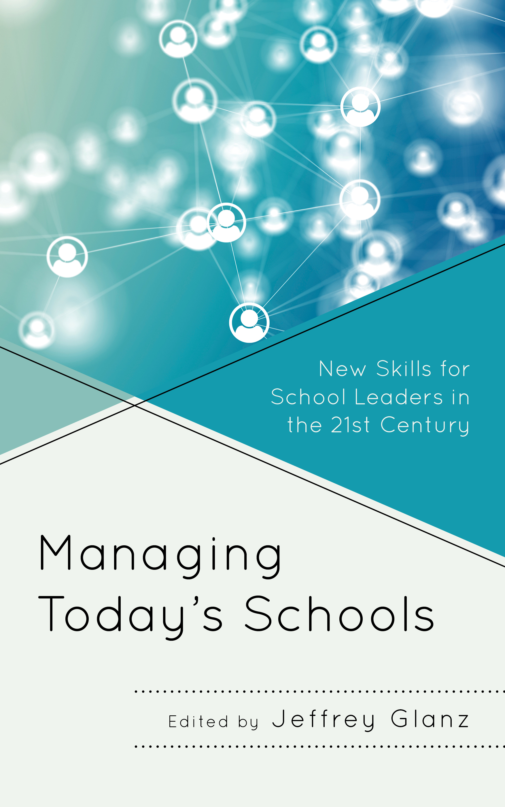 Managing Today’s Schools: New Skills for School Leaders in the 21st Century
