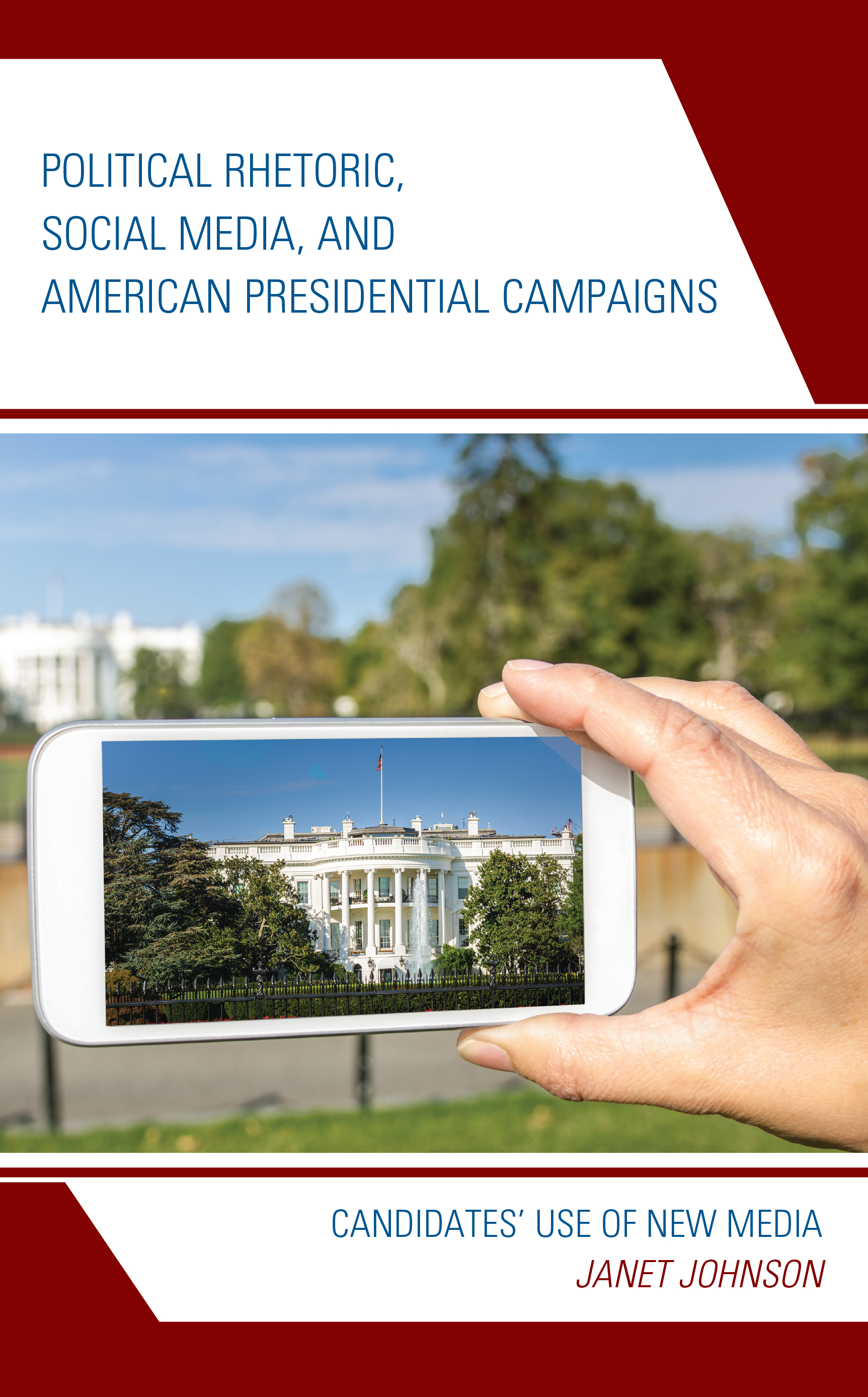 Political Rhetoric, Social Media, and American Presidential Campaigns: Candidates’ Use of New Media