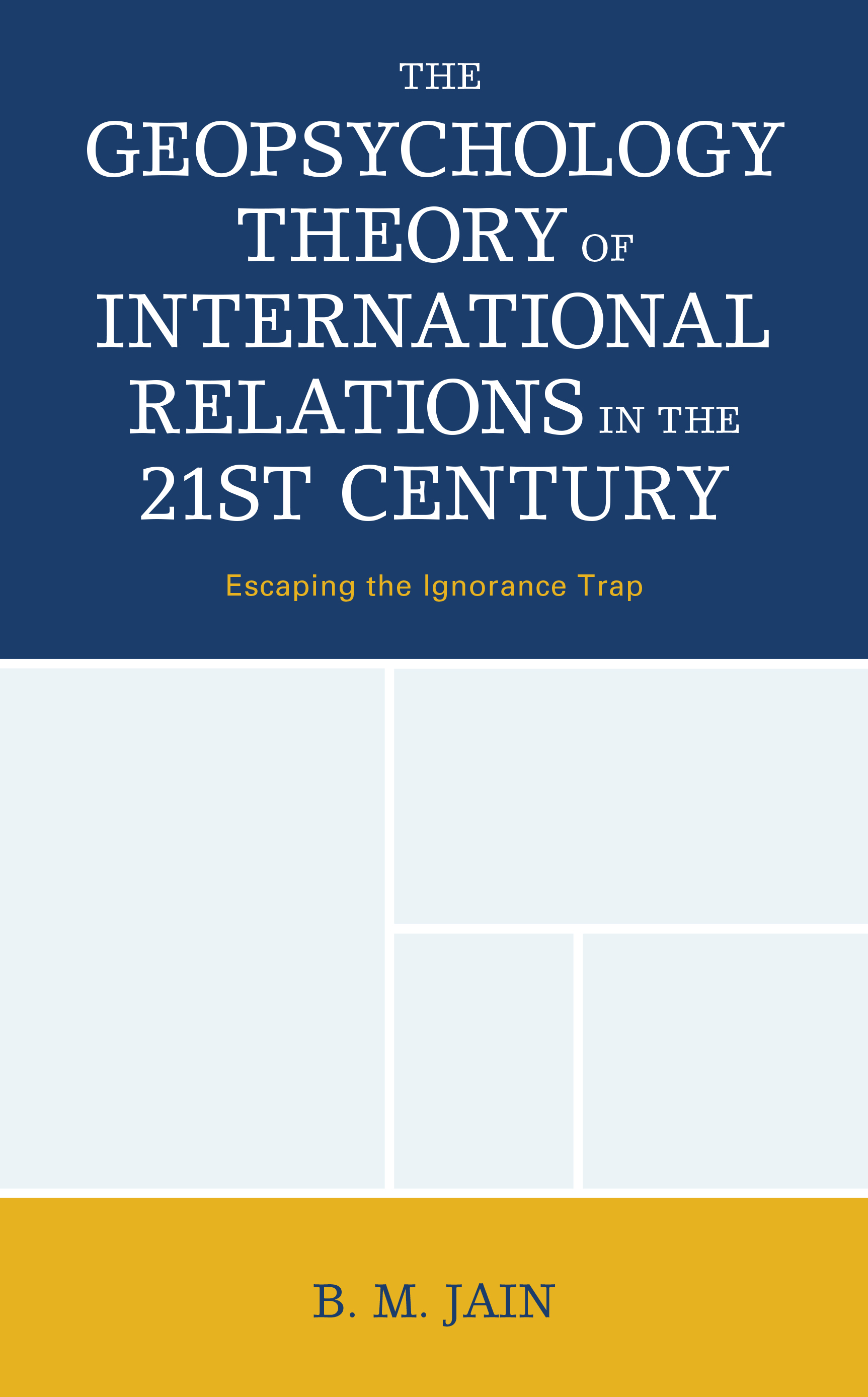 The Geopsychology Theory of International Relations in the 21st Century: Escaping the Ignorance Trap