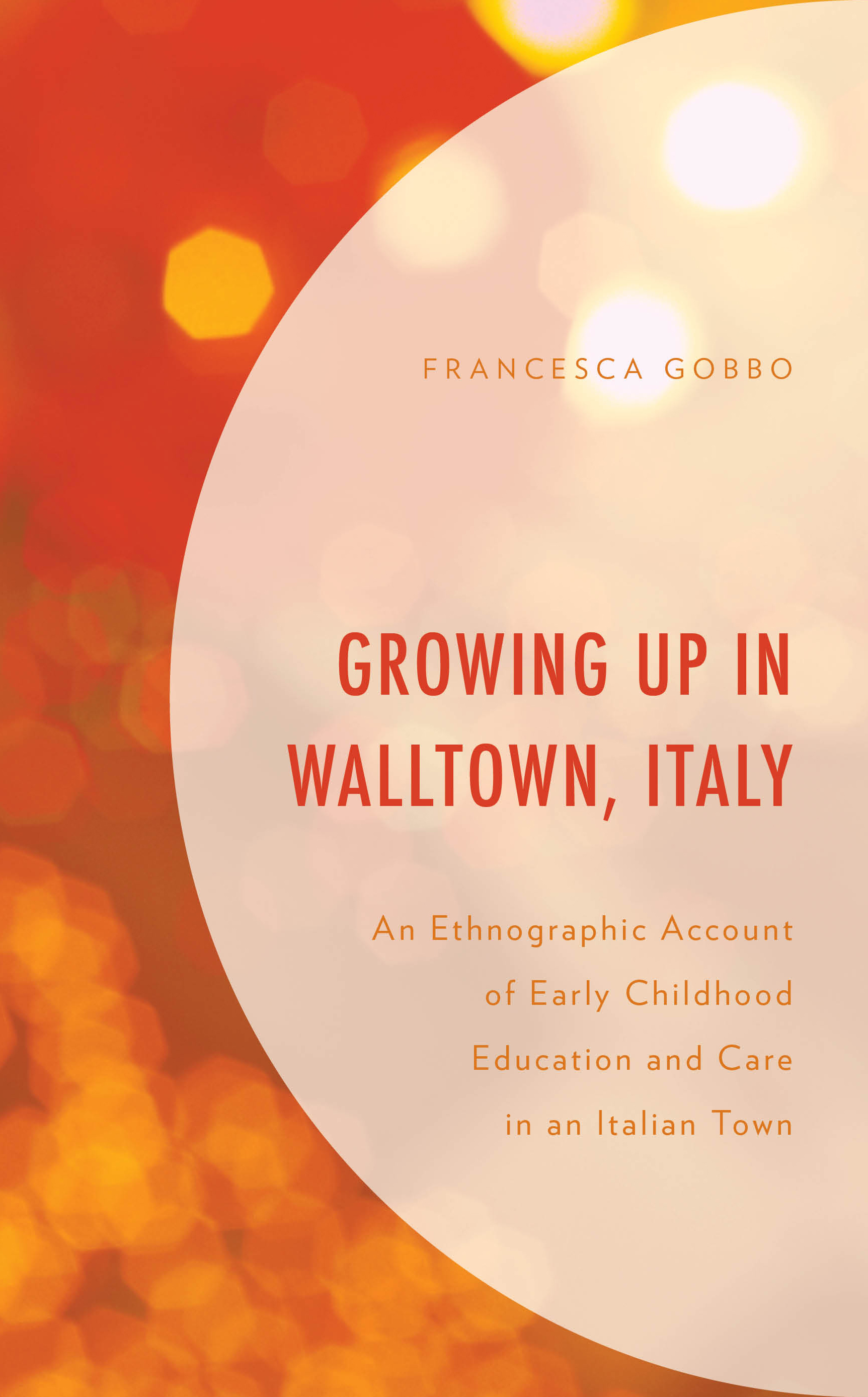 Growing Up in Walltown, Italy: An Ethnographic Account of Early Childhood Education and Care in an Italian Town