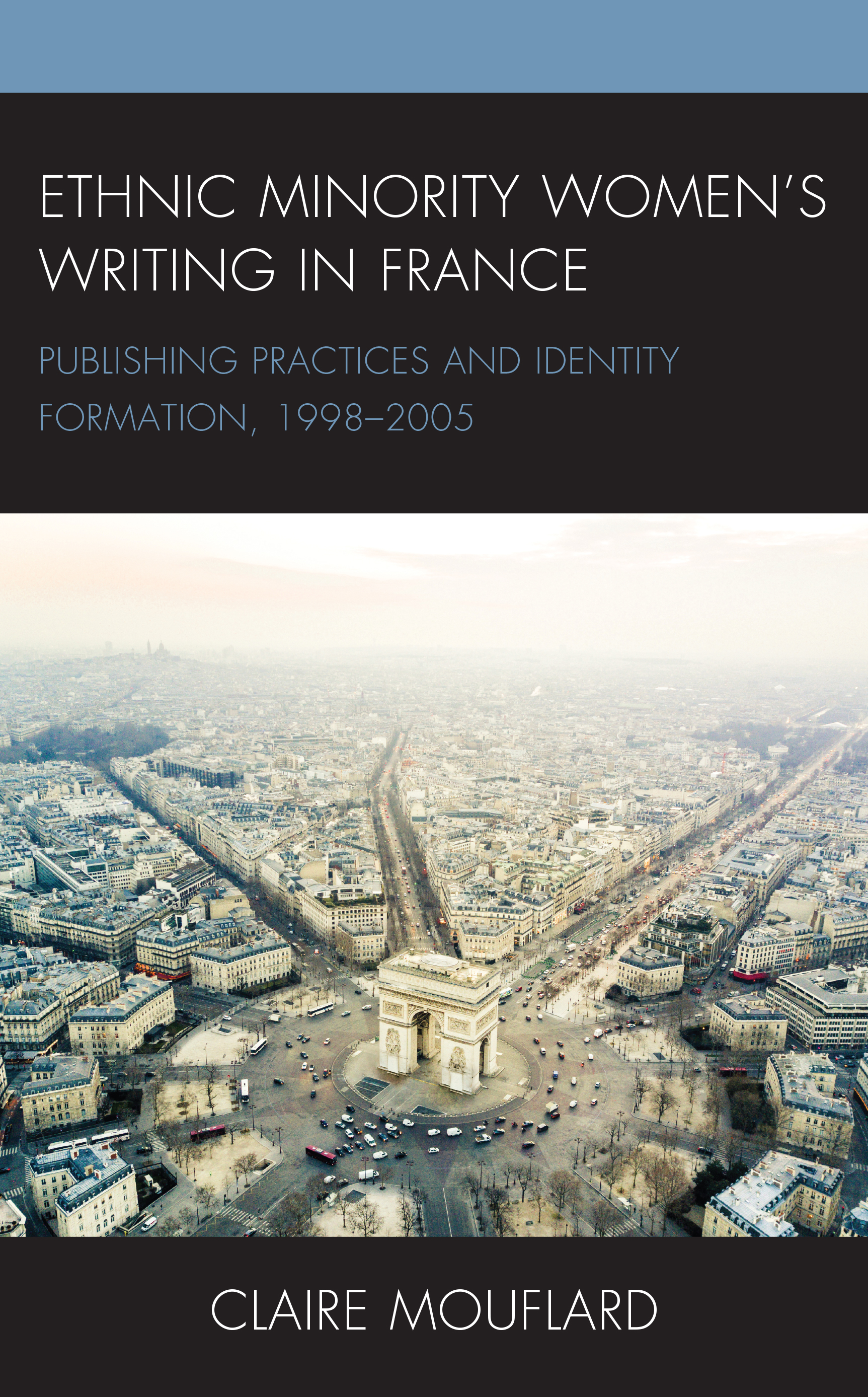 Ethnic Minority Women’s Writing in France: Publishing Practices and Identity Formation, 1998–2005