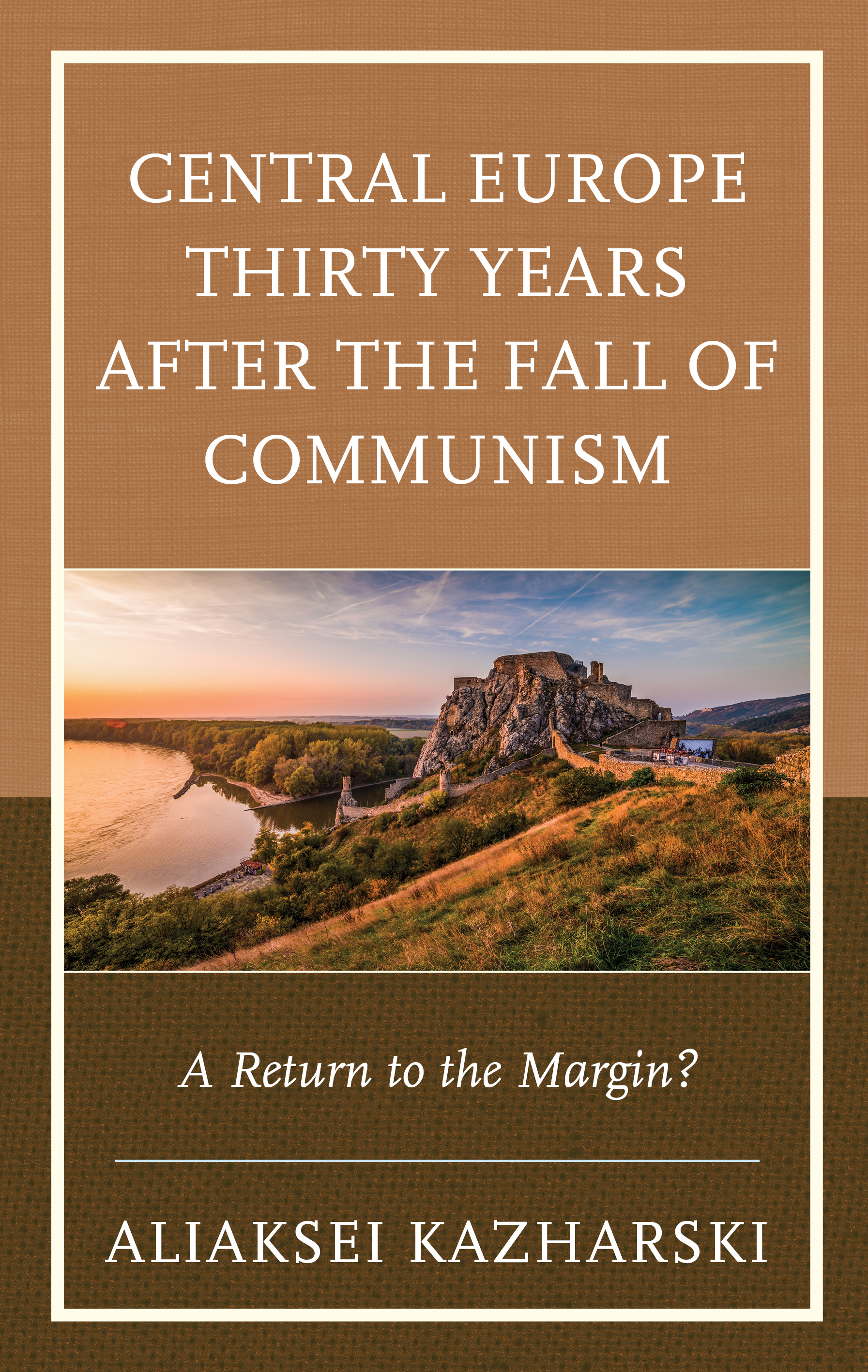 Central Europe Thirty Years after the Fall of Communism: A Return to the Margin?