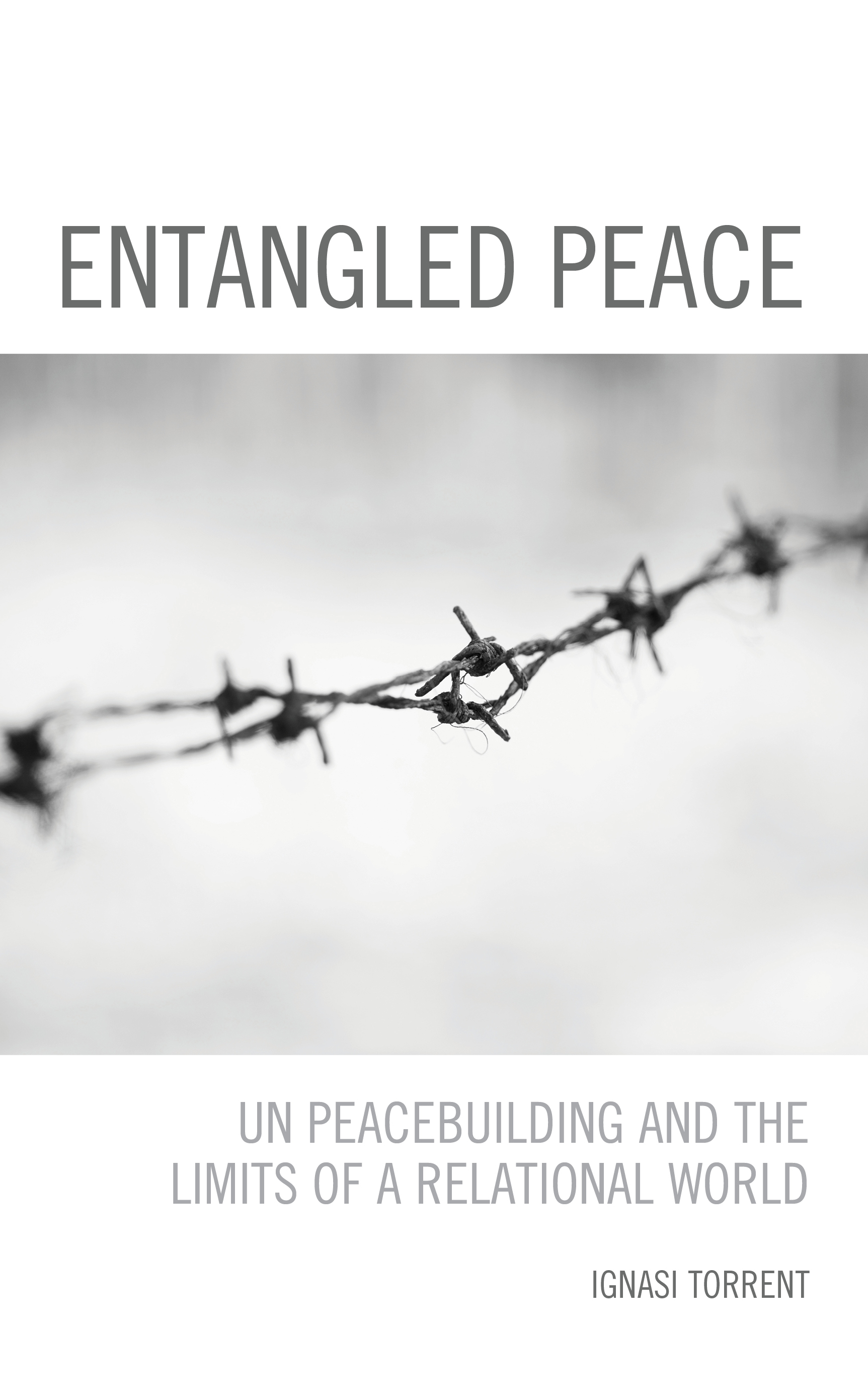 Entangled Peace: UN Peacebuilding and the Limits of a Relational World