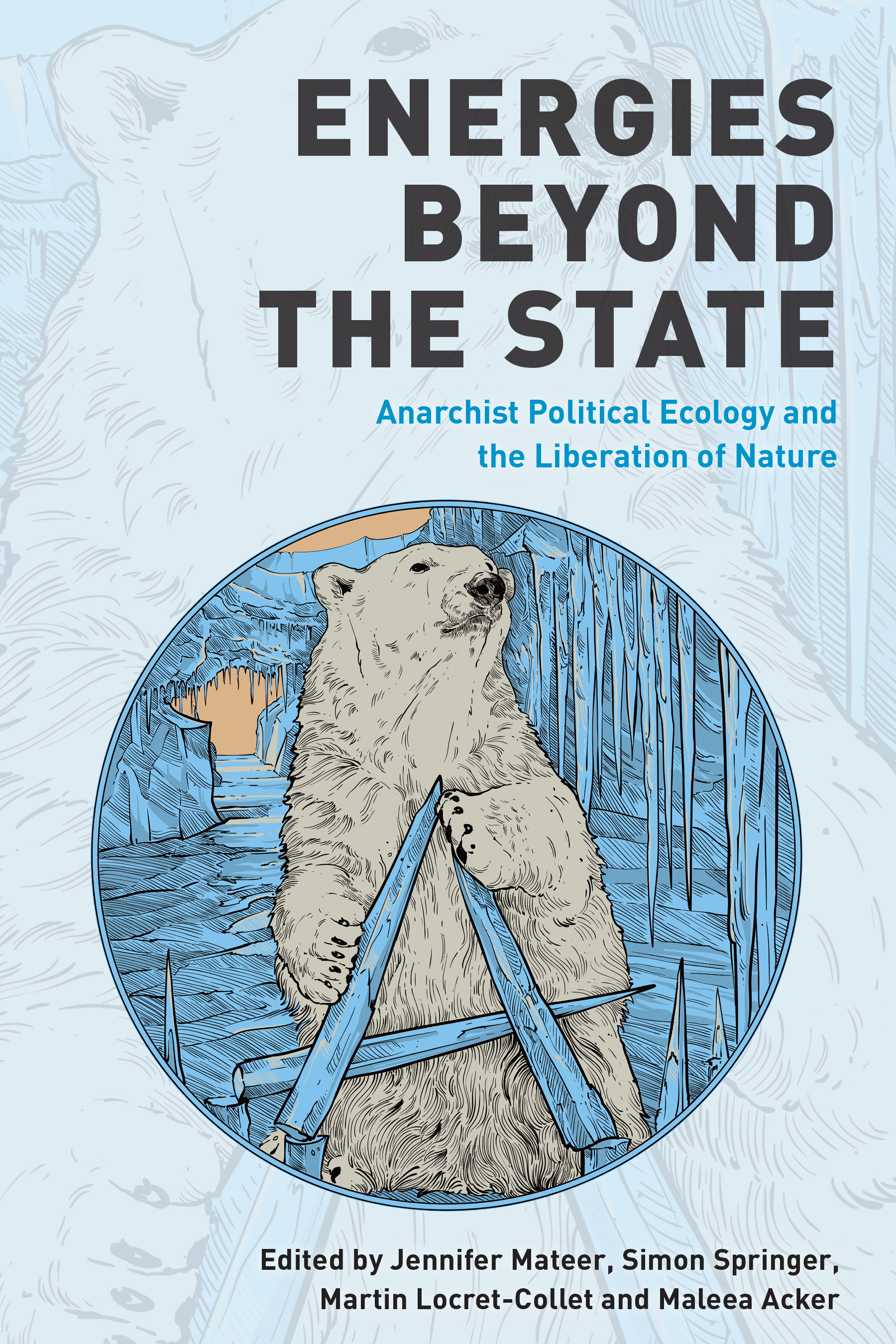 Energies Beyond the State: Anarchist Political Ecology and the Liberation of Nature