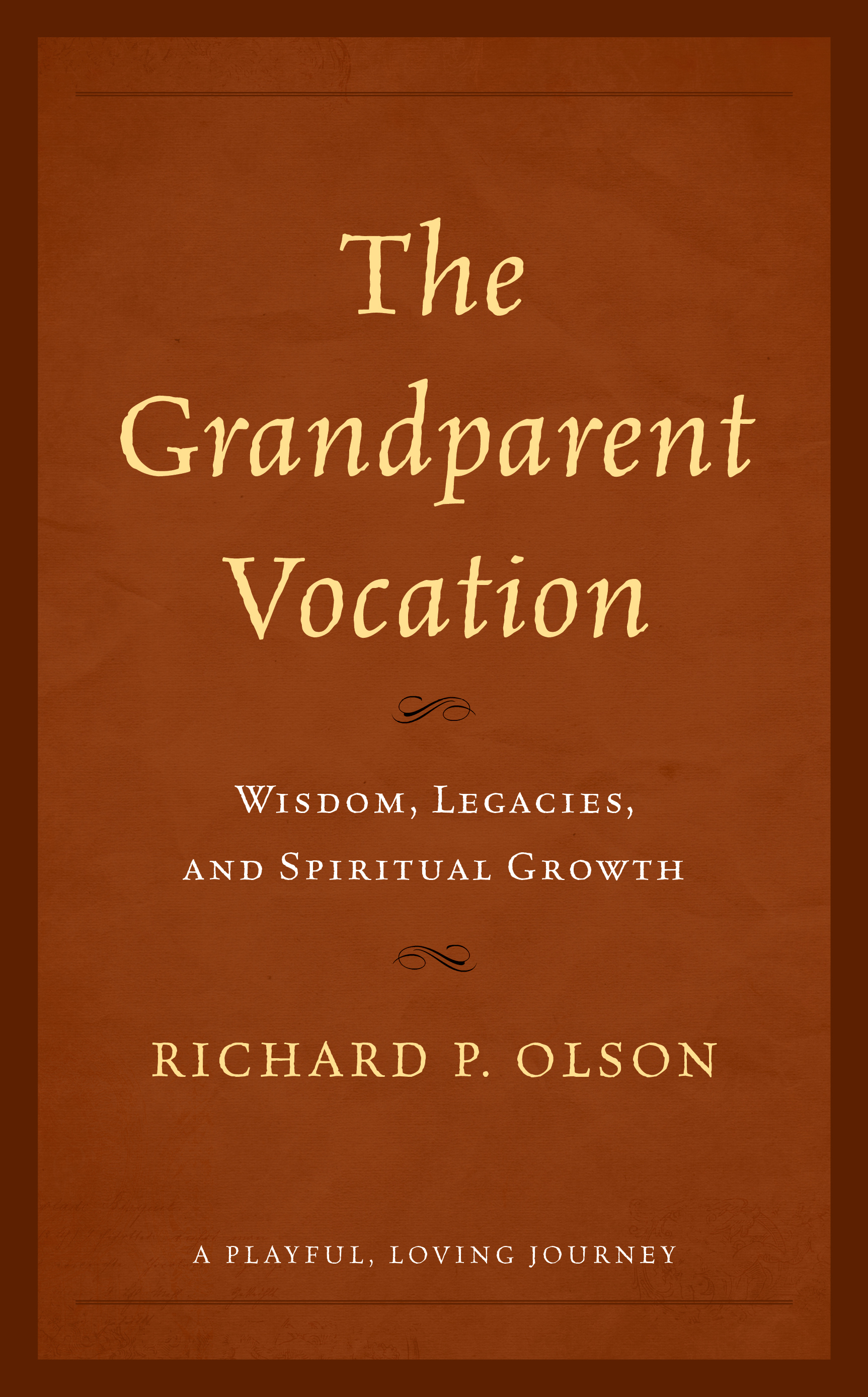 The Grandparent Vocation: Wisdom, Legacies, and Spiritual Growth