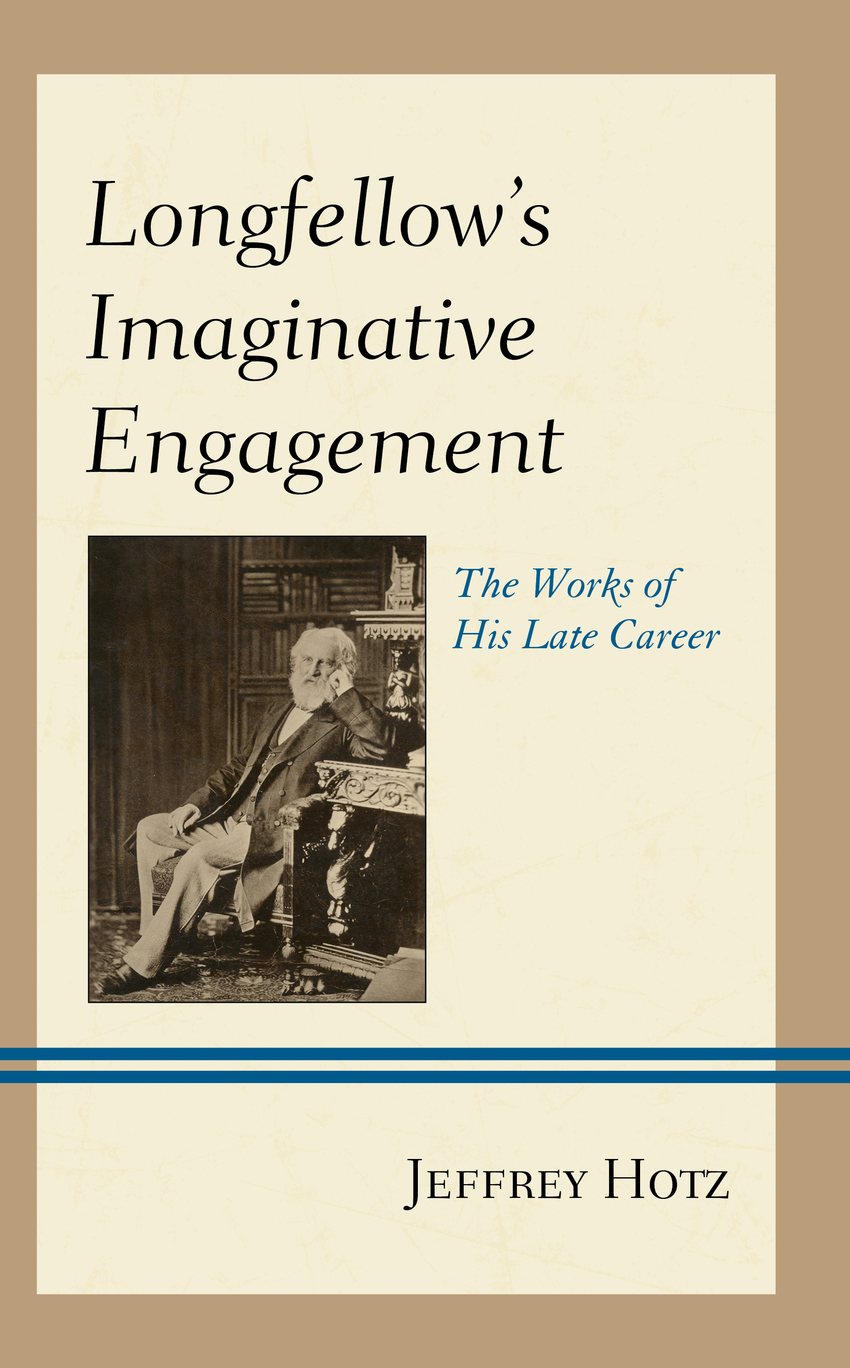 Longfellow's Imaginative Engagement: The Works of His Late Career