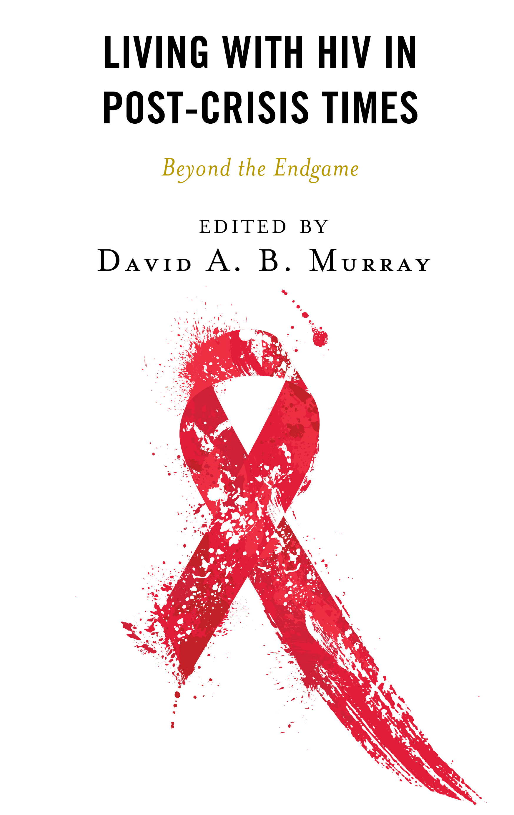 Living with HIV in Post-Crisis Times: Beyond the Endgame