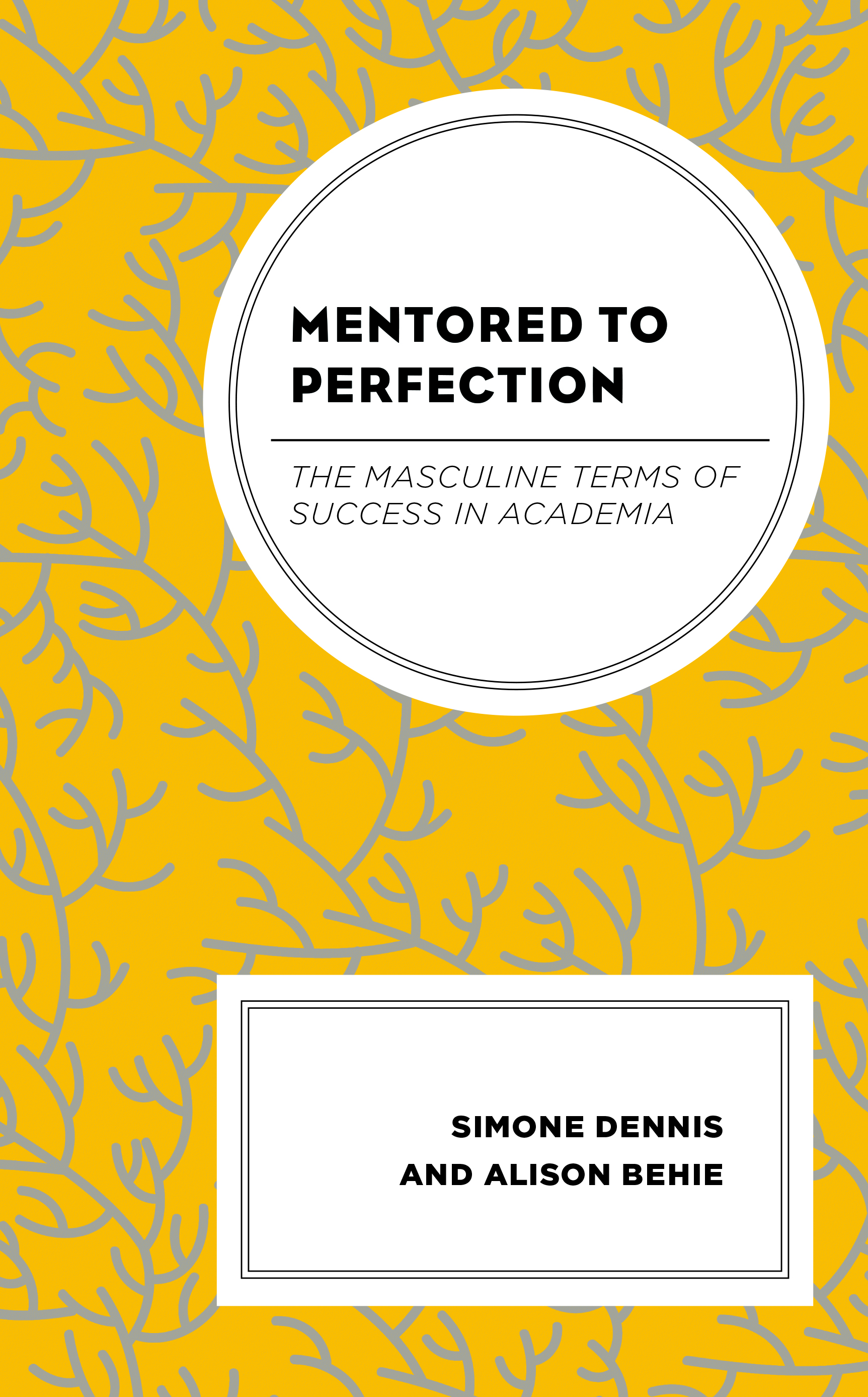 Mentored to Perfection: The Masculine Terms of Success in Academia
