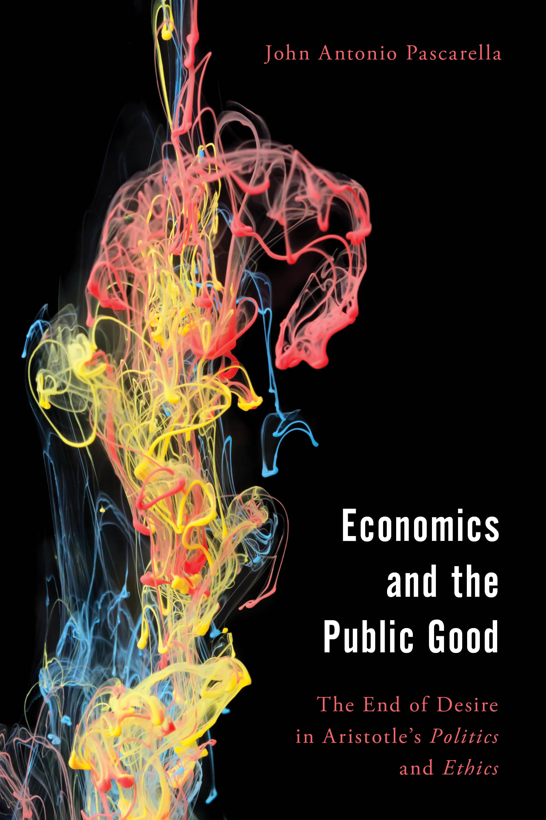 Economics and the Public Good: The End of Desire in Aristotle's Politics and Ethics