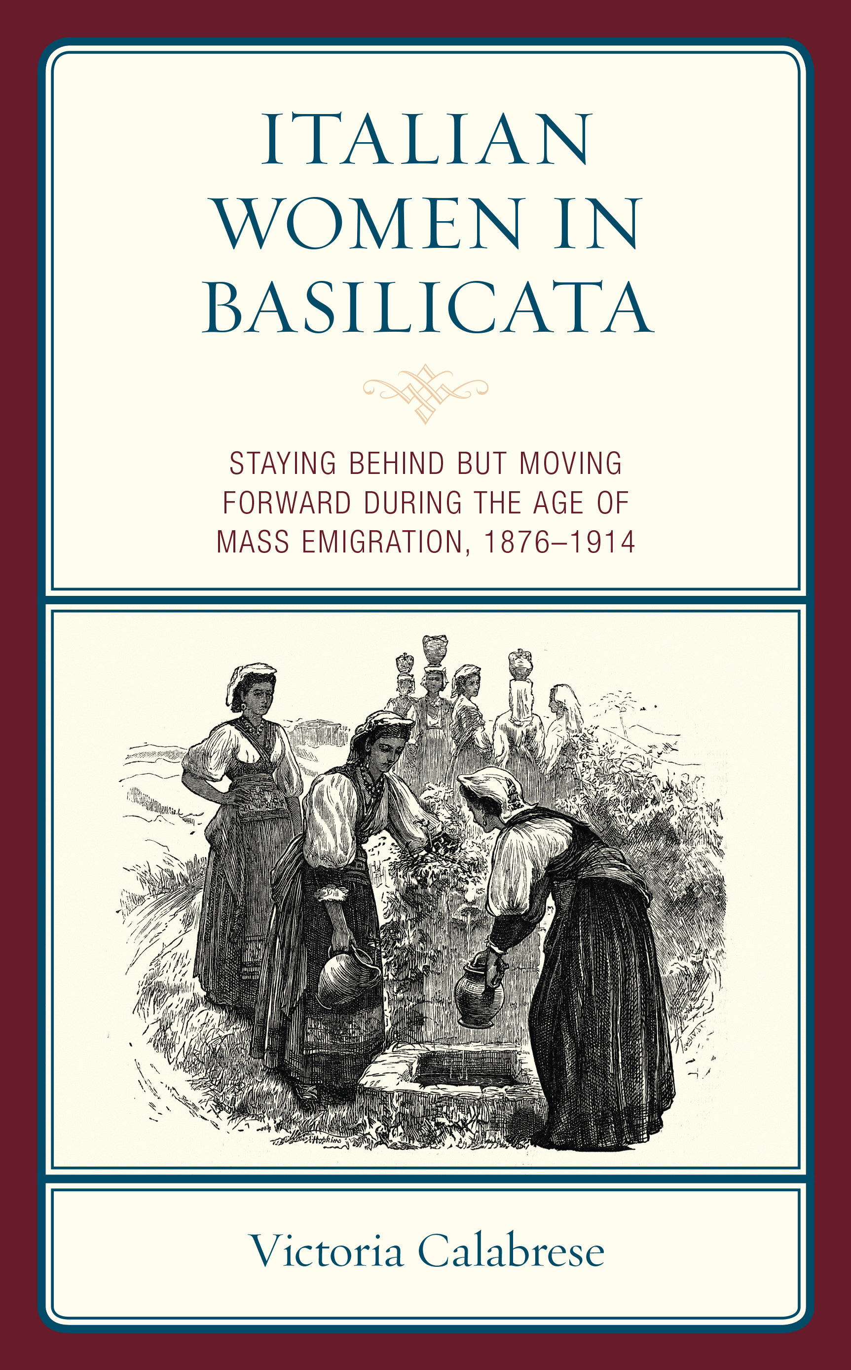 Italian Women in Basilicata: Staying Behind but Moving Forward during the Age of Mass Emigration, 1876–1914