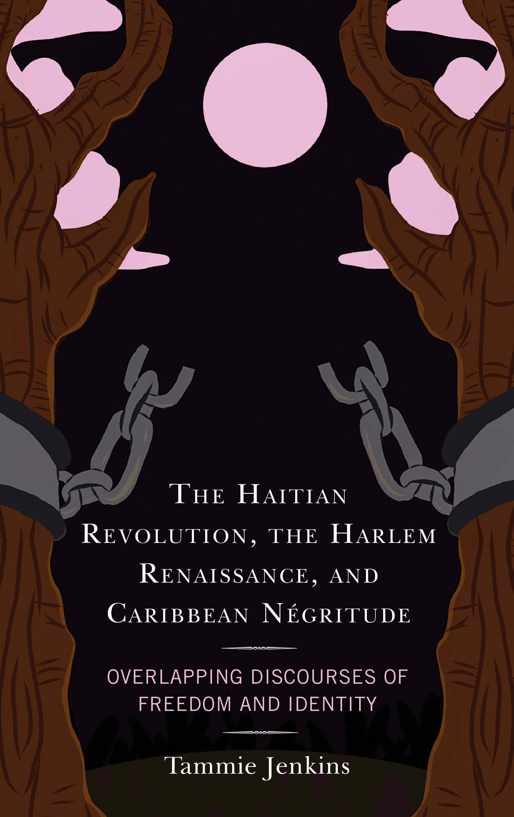 The Haitian Revolution, the Harlem Renaissance, and Caribbean Négritude: Overlapping Discourses of Freedom and Identity