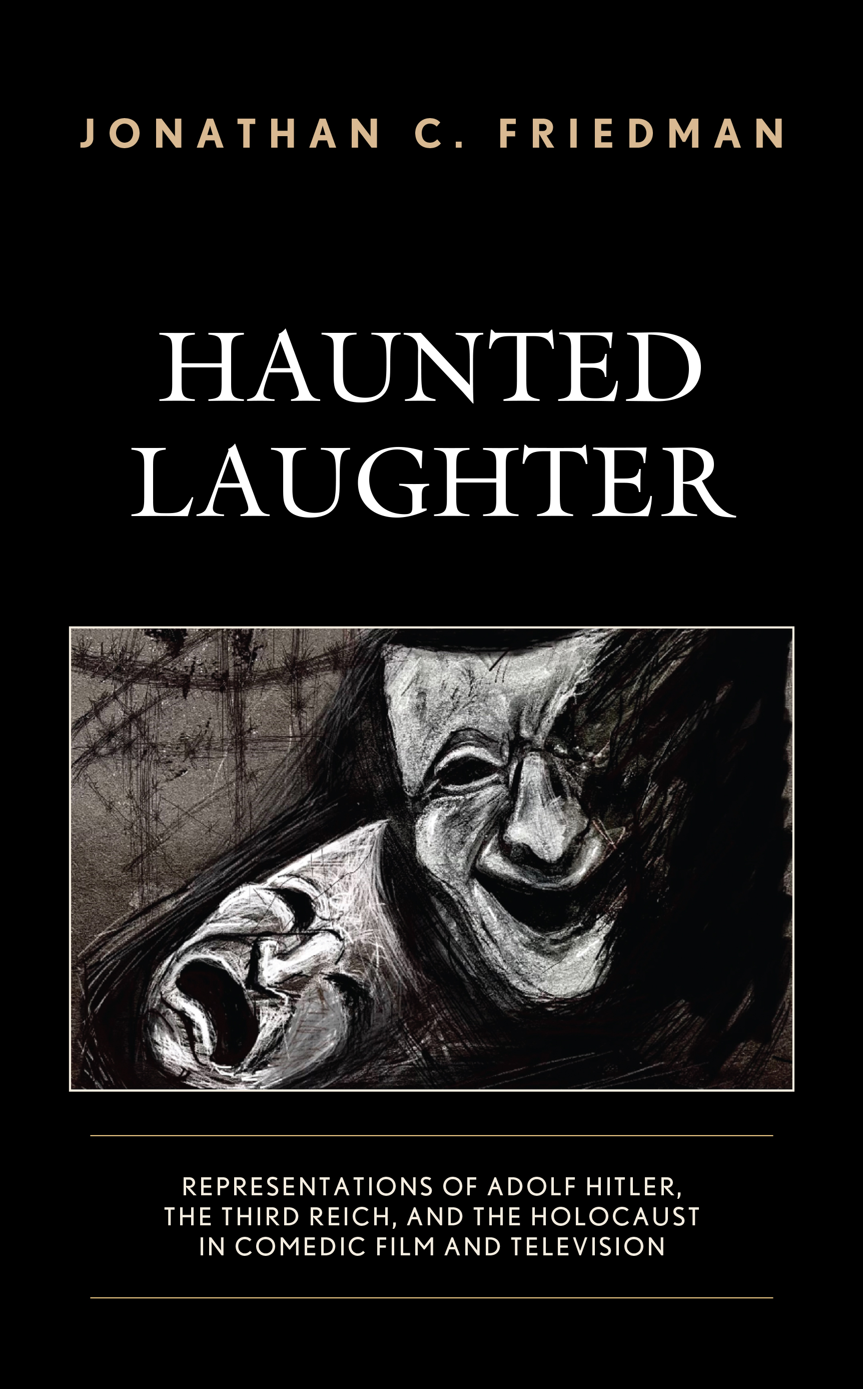 Haunted Laughter: Representations of Adolf Hitler, the Third Reich, and the Holocaust in Comedic Film and Television
