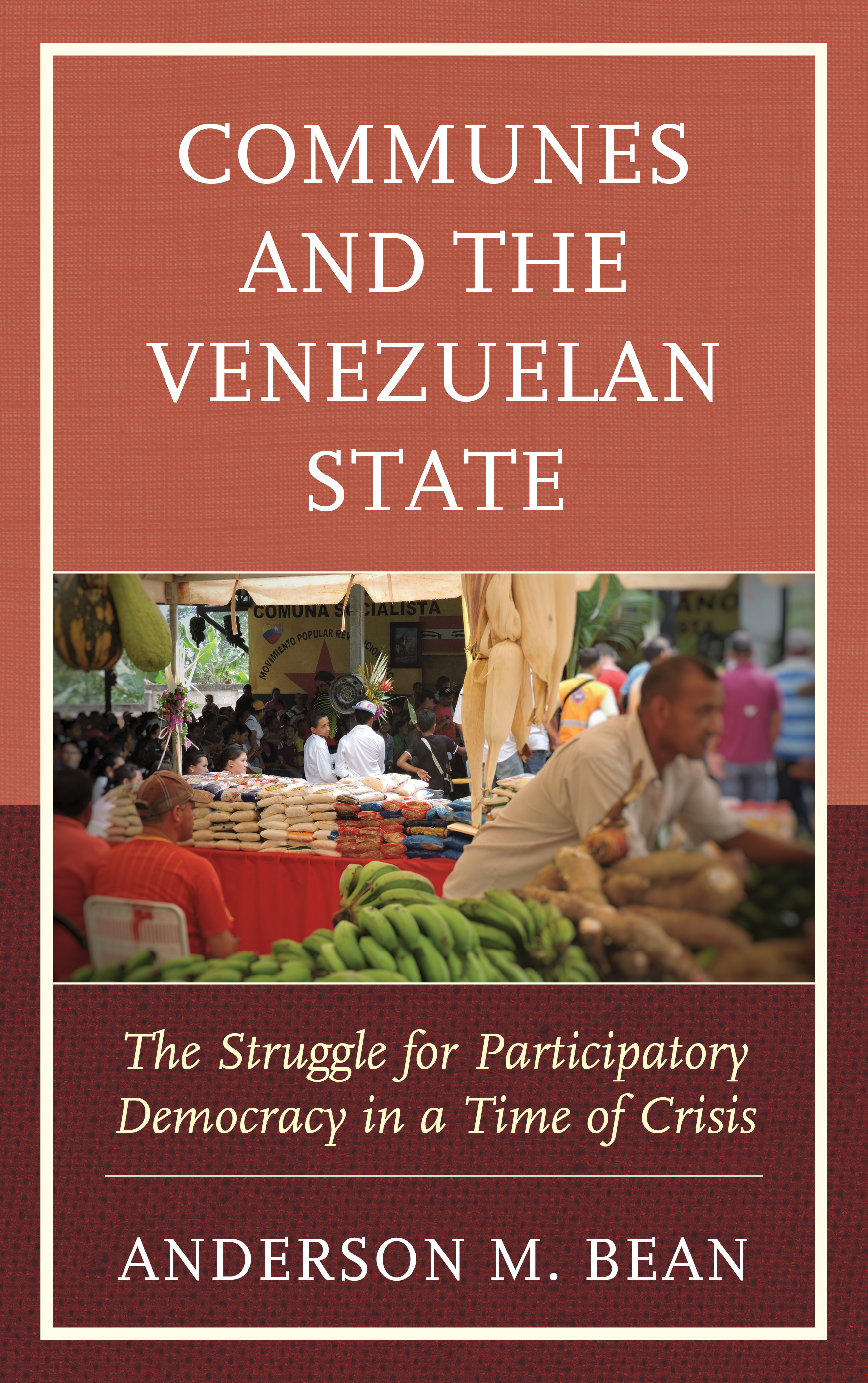 Communes and the Venezuelan State: The Struggle for Participatory Democracy in a Time of Crisis