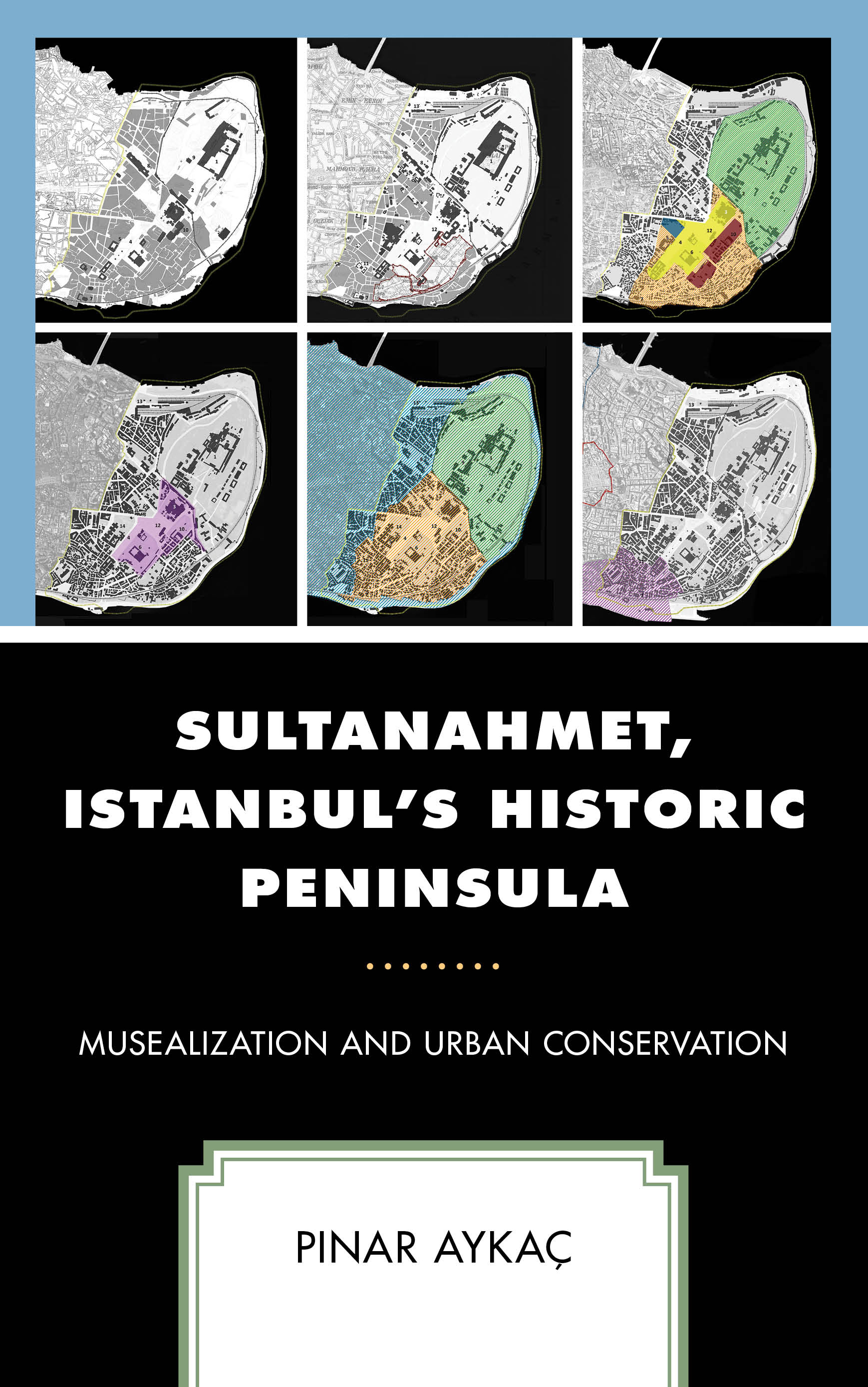 Sultanahmet, Istanbul’s Historic Peninsula: Musealization and Urban Conservation
