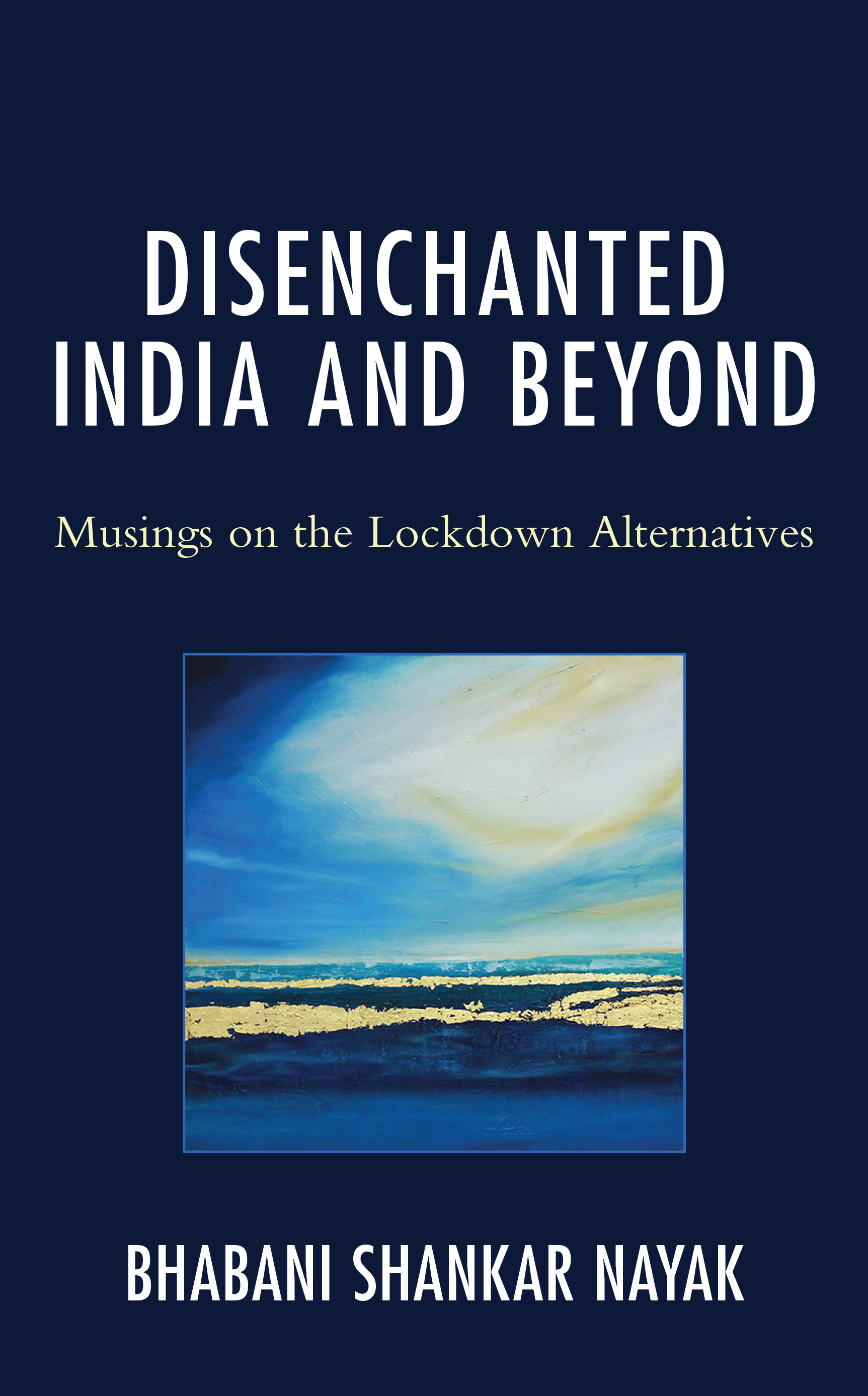 Disenchanted India and Beyond: Musings on the Lockdown Alternatives