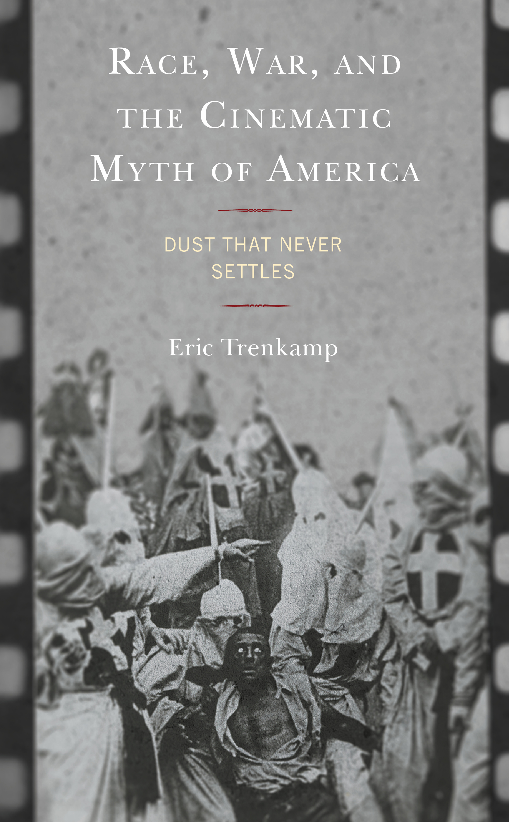 Race, War, and the Cinematic Myth of America: Dust That Never Settles