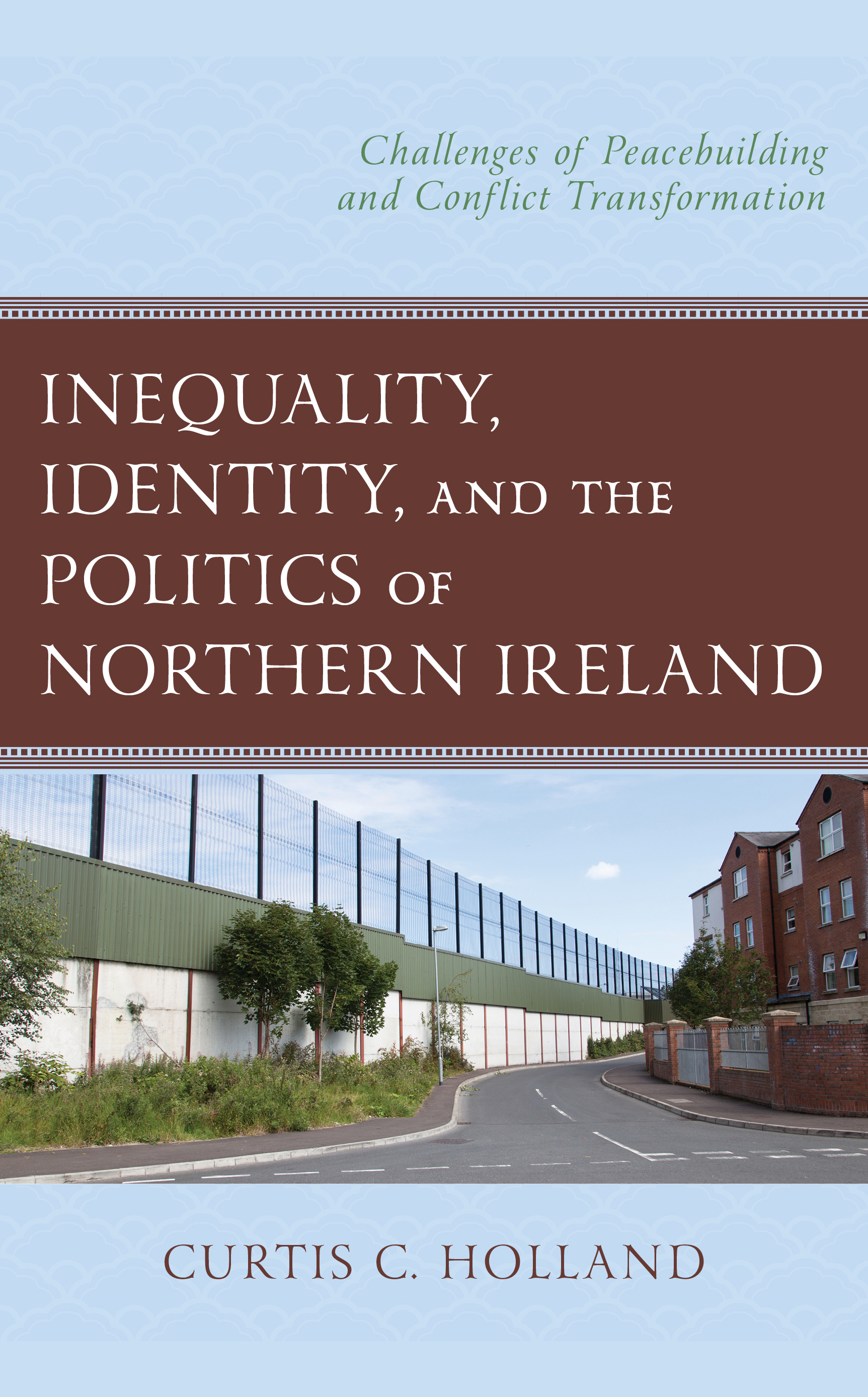 Inequality, Identity, and the Politics of Northern Ireland: Challenges of Peacebuilding and Conflict Transformation