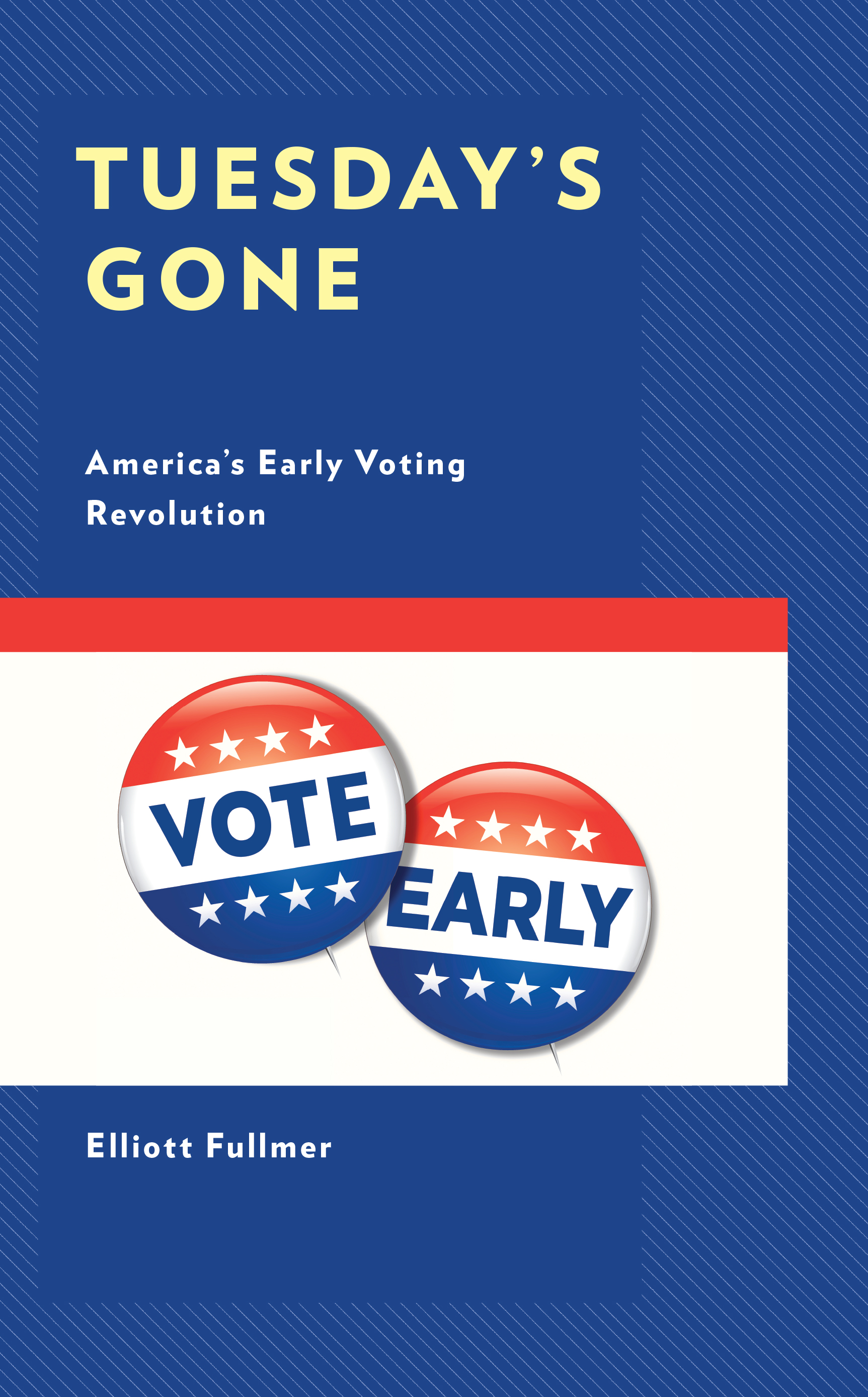 Tuesday's Gone: America’s Early Voting Revolution