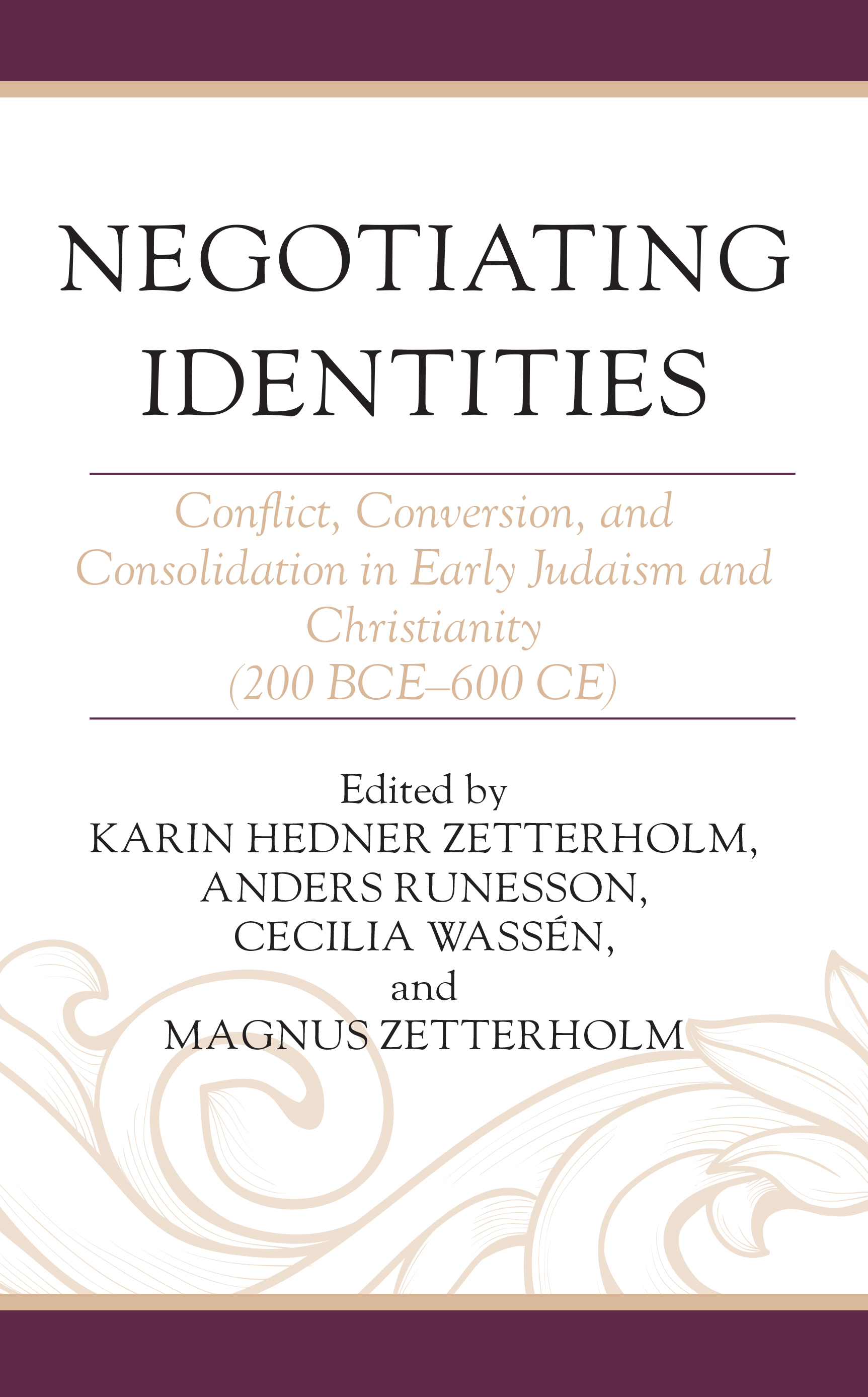 Negotiating Identities: Conflict, Conversion, and Consolidation in Early Judaism and Christianity (200 BCE–600 CE)