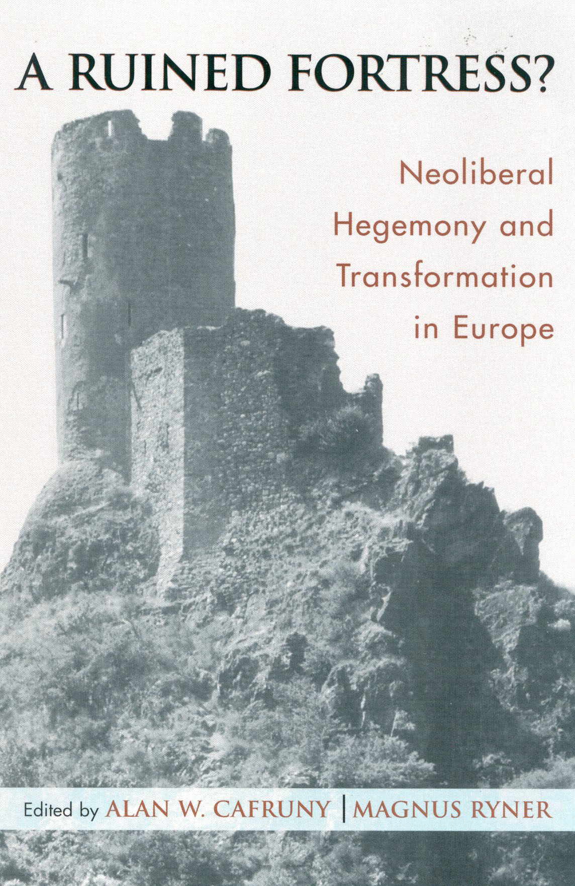 A Ruined Fortress?: Neoliberal Hegemony and Transformation in Europe