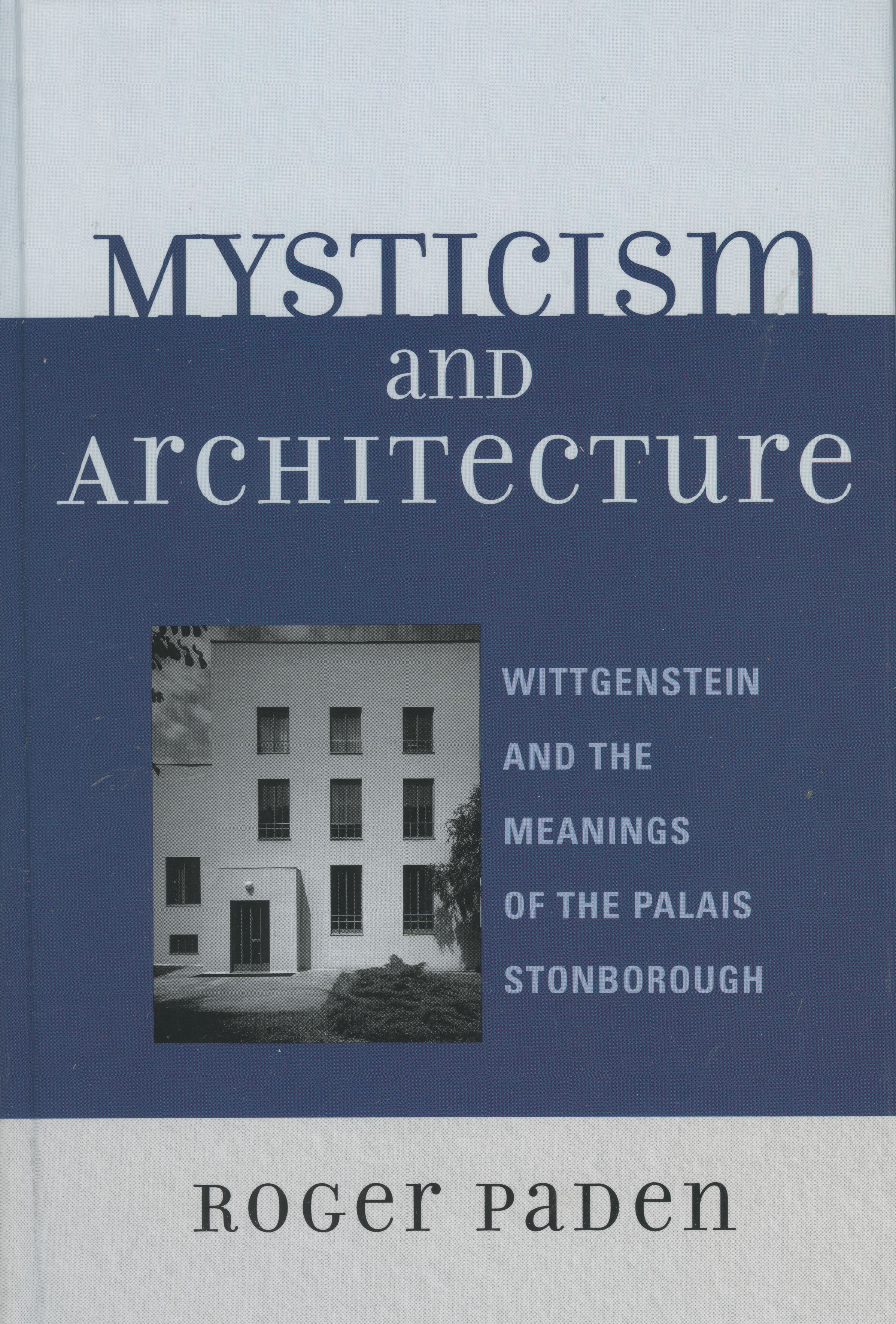 Mysticism and Architecture: Wittgenstein and the Meanings of the Palais Stonborough