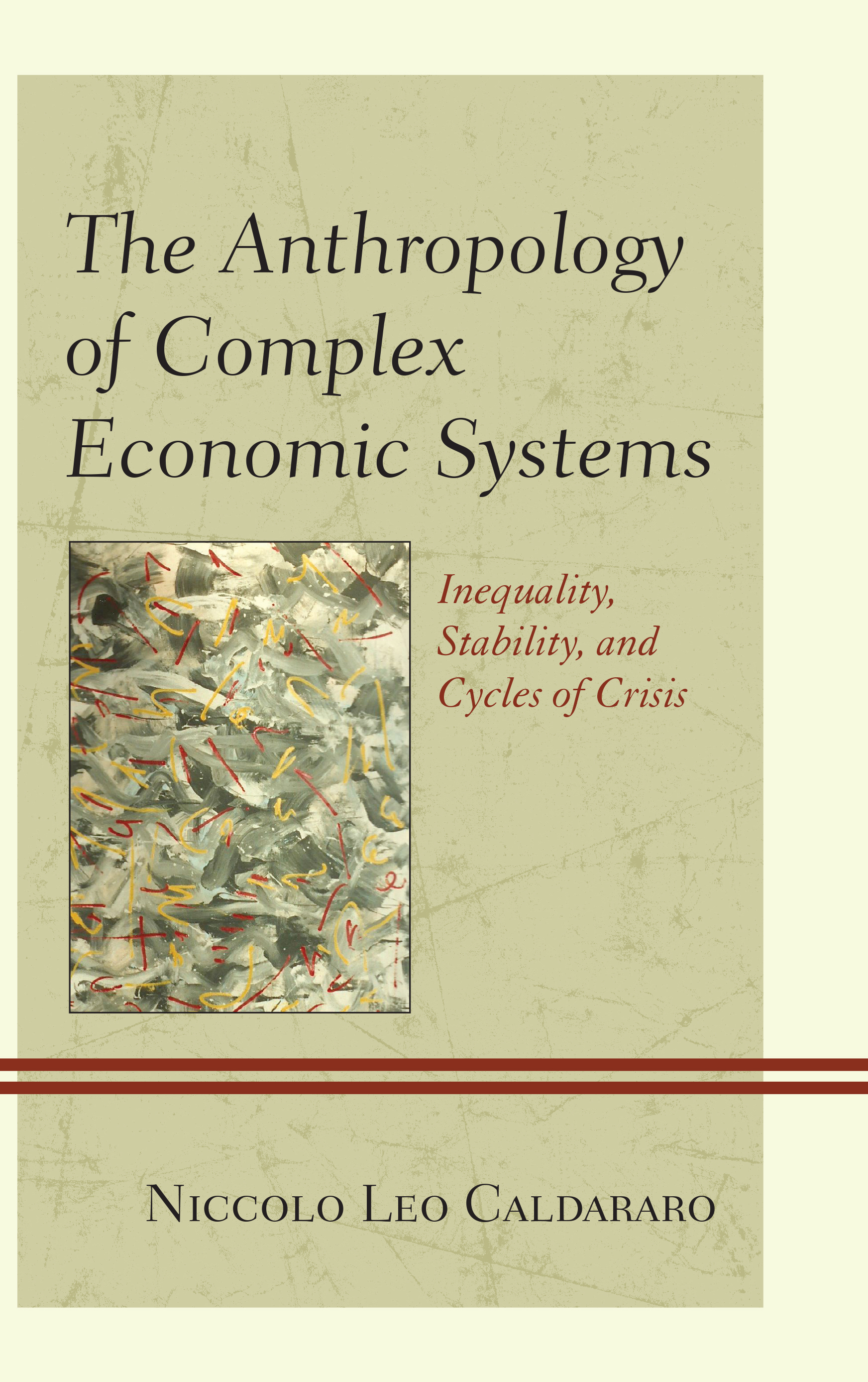 The Anthropology of Complex Economic Systems: Inequality, Stability, and Cycles of Crisis