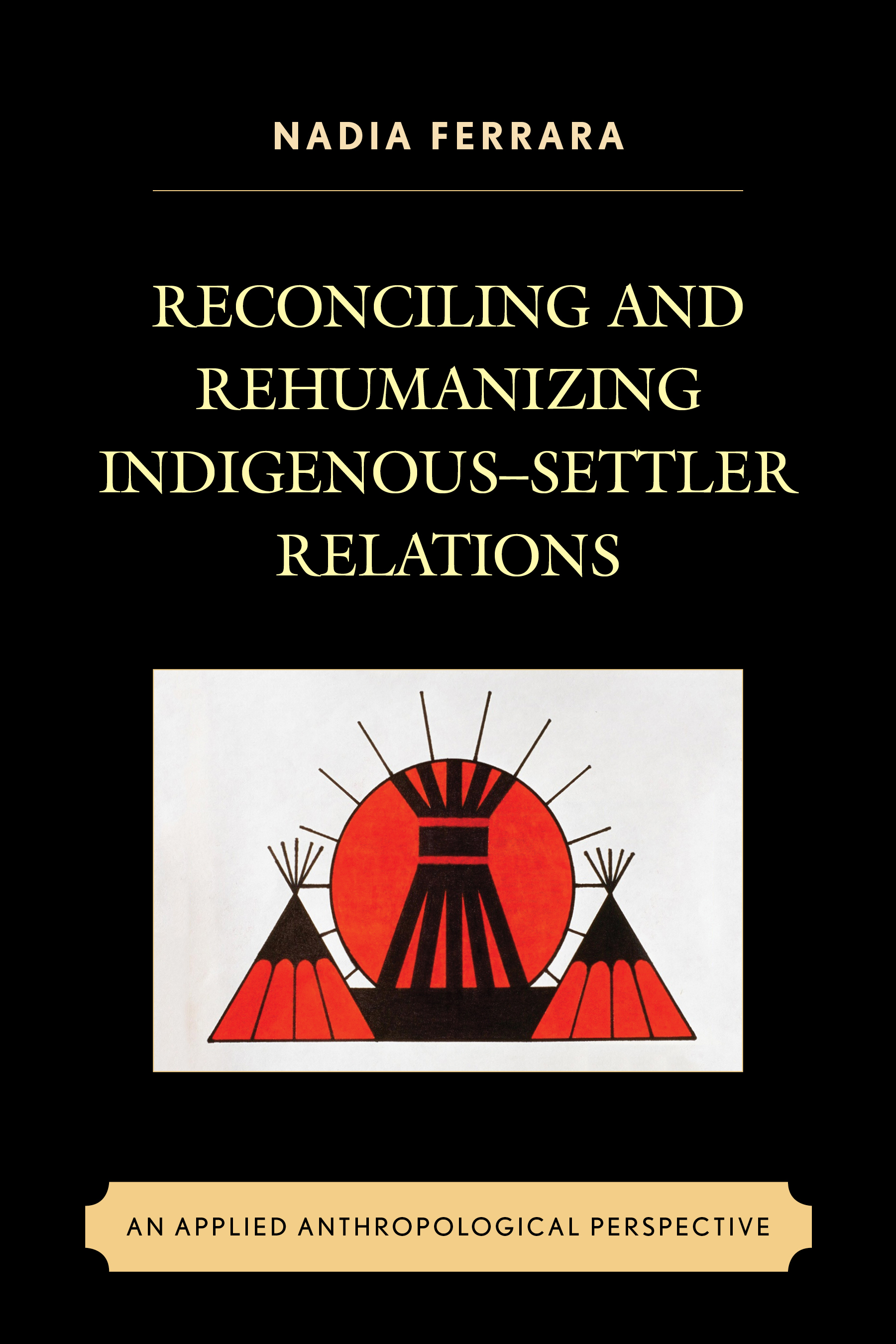 Reconciling and Rehumanizing Indigenous–Settler Relations: An Applied Anthropological Perspective