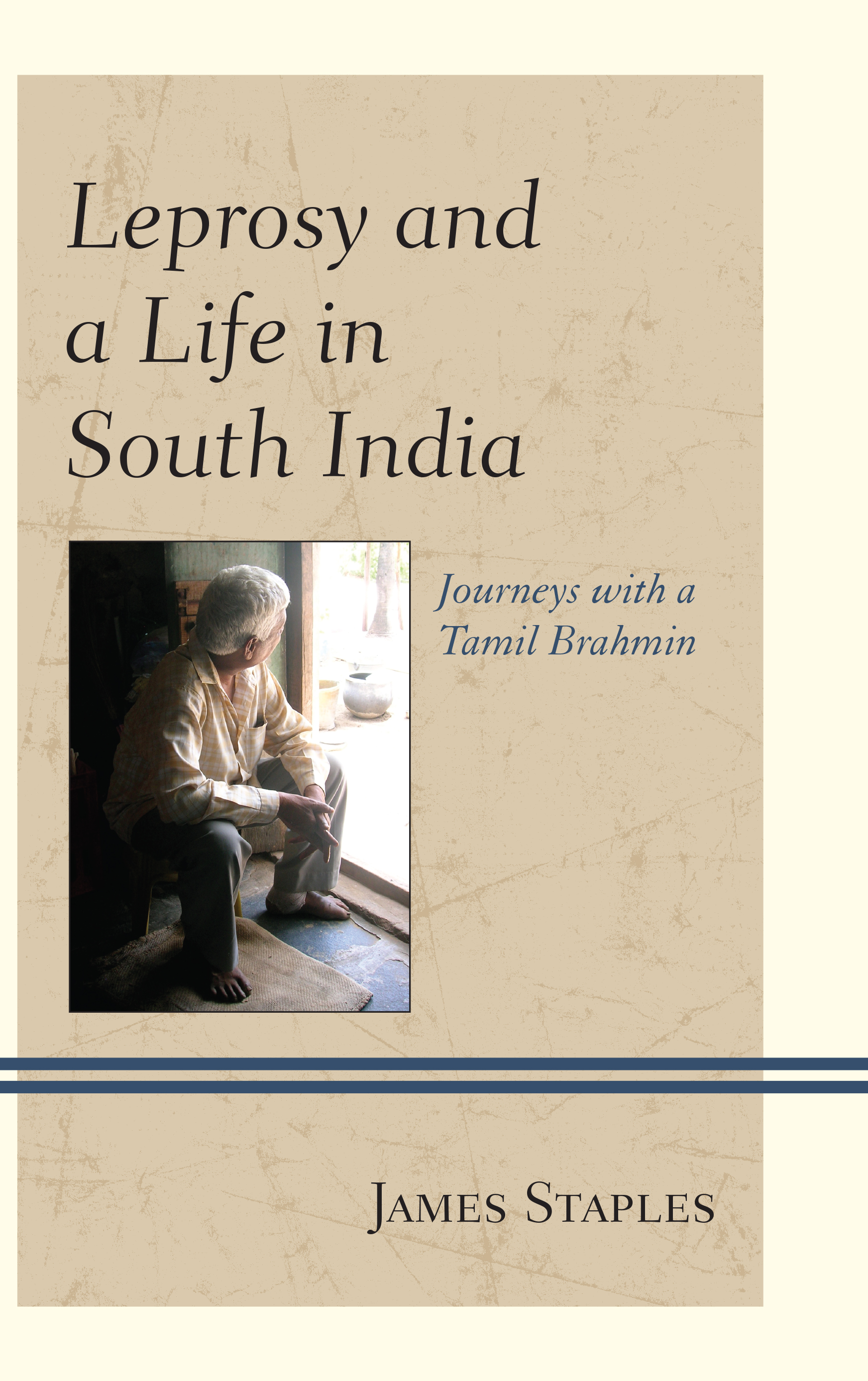 Leprosy and a Life in South India: Journeys with a Tamil Brahmin