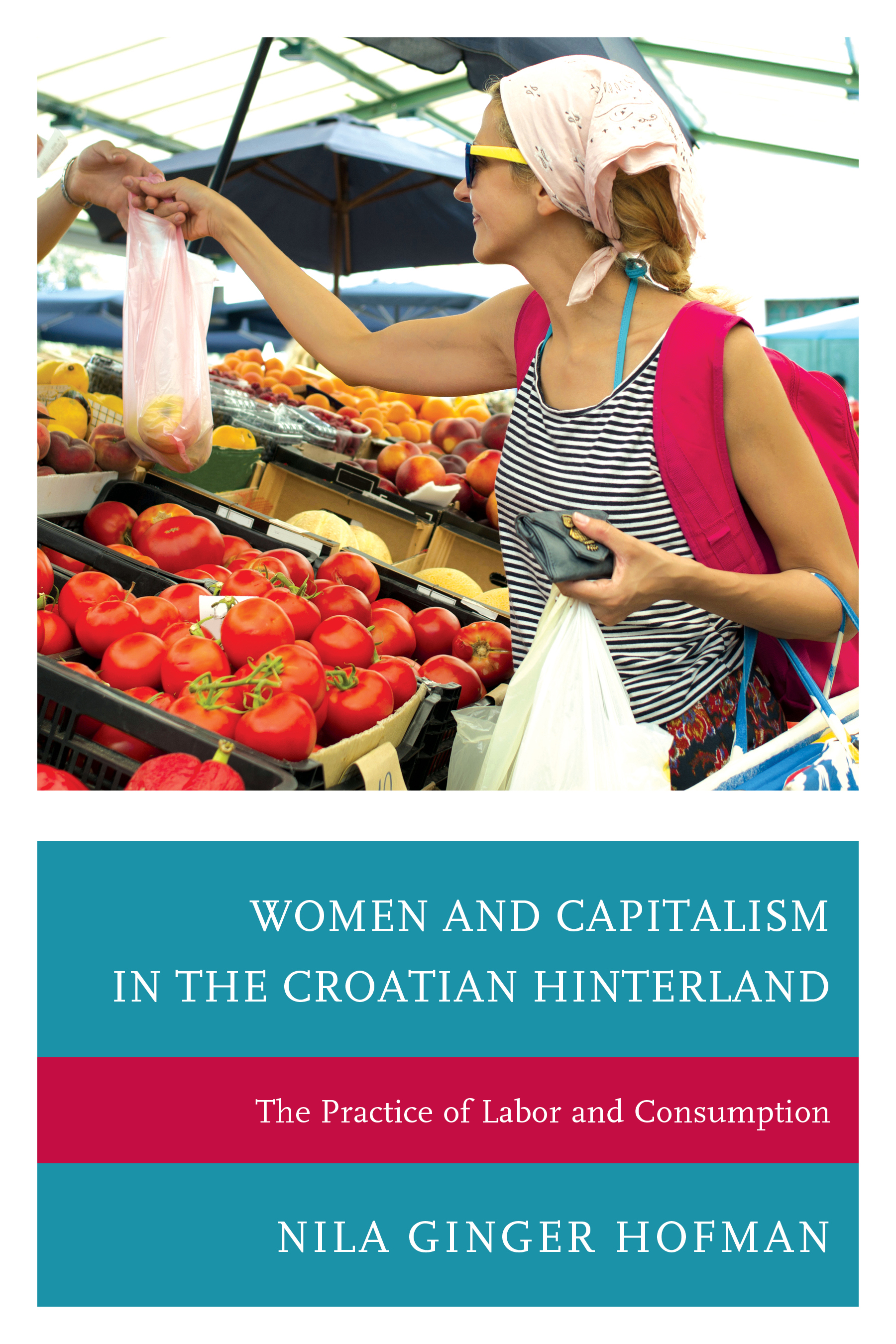 Women and Capitalism in the Croatian Hinterland: The Practice of Labor and Consumption