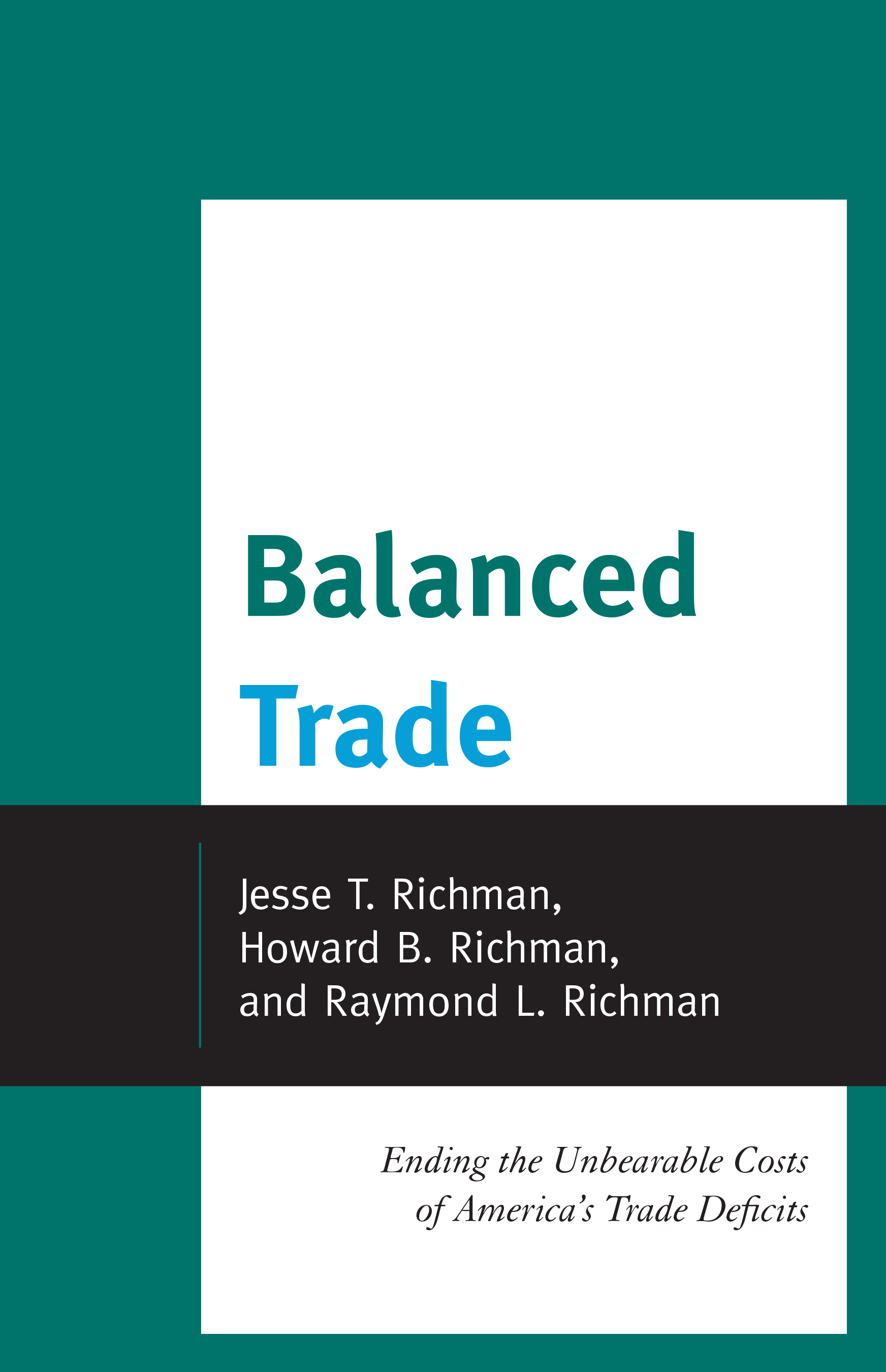 Balanced Trade: Ending the Unbearable Costs of America’s Trade Deficits