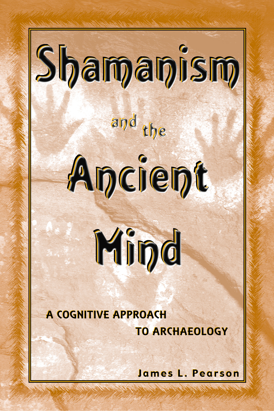 Shamanism and the Ancient Mind: A Cognitive Approach to Archaeology