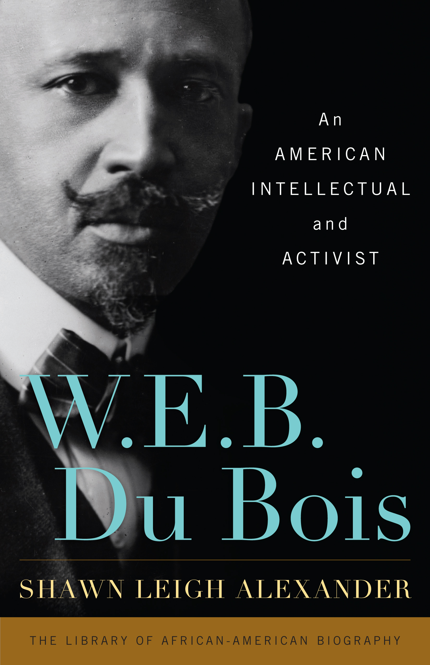 W. E. B. Du Bois: An American Intellectual and Activist