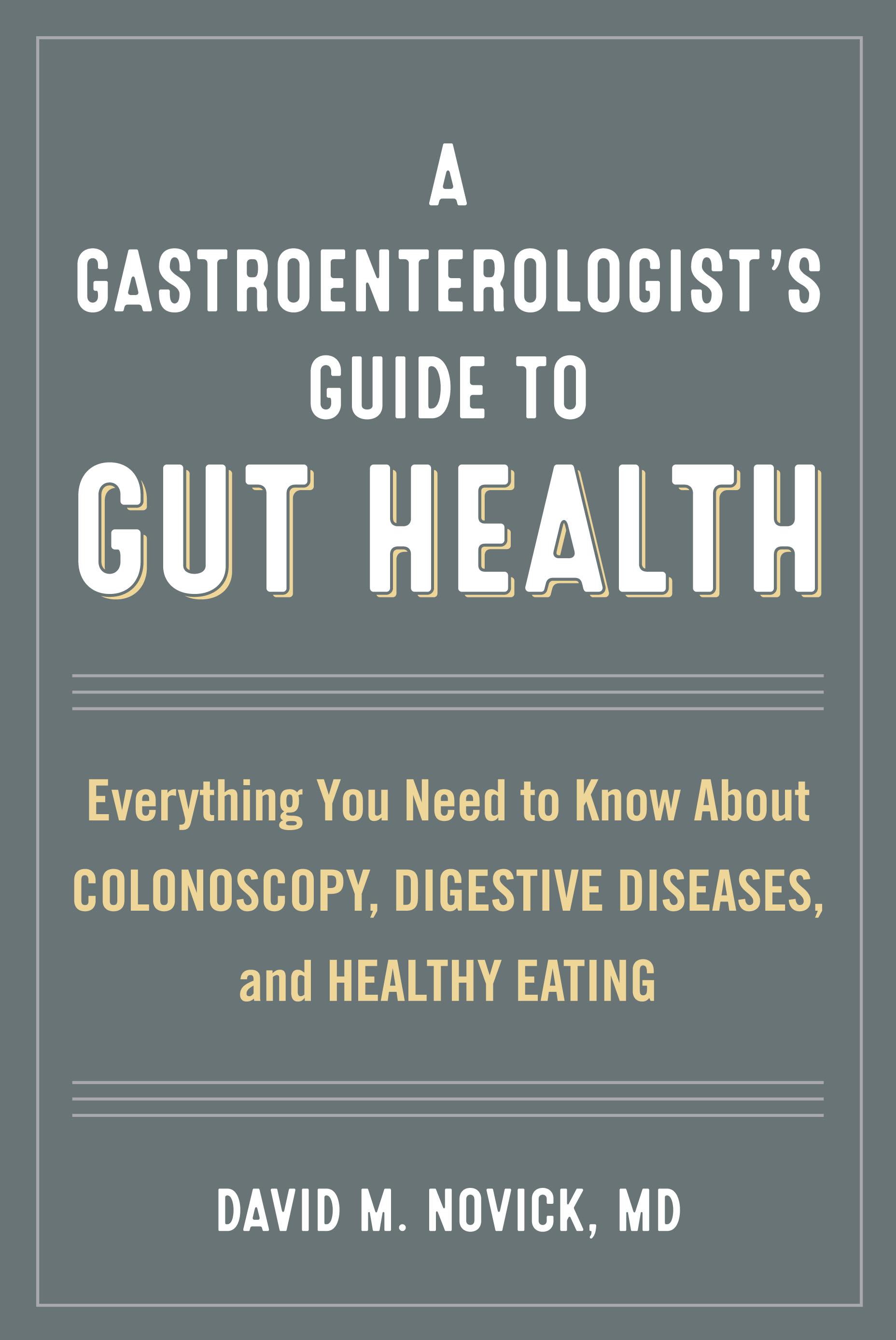 Everything You Need to Know About Colonoscopy, Digestive Diseases, and Healthy Eating