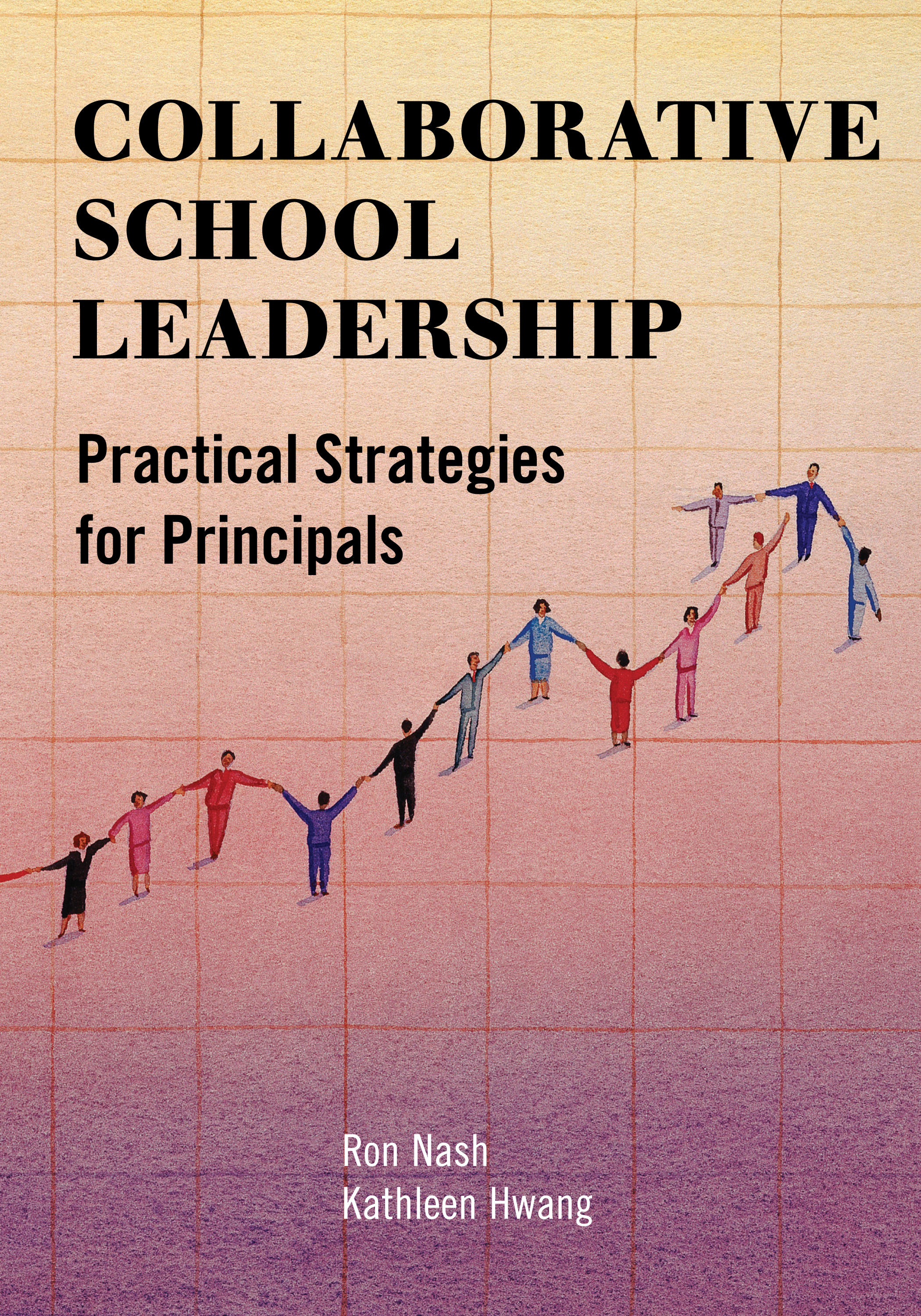 Collaborative School Leadership: Practical Strategies for Principals