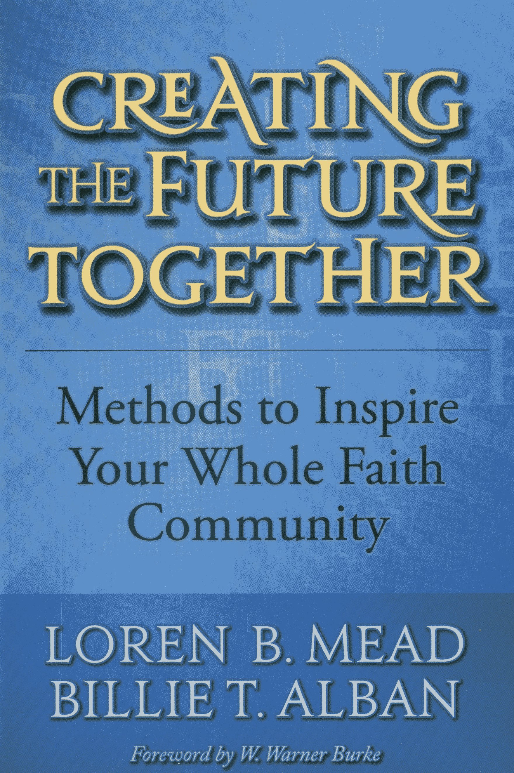 Creating the Future Together: Methods to Inspire Your Whole Faith Community