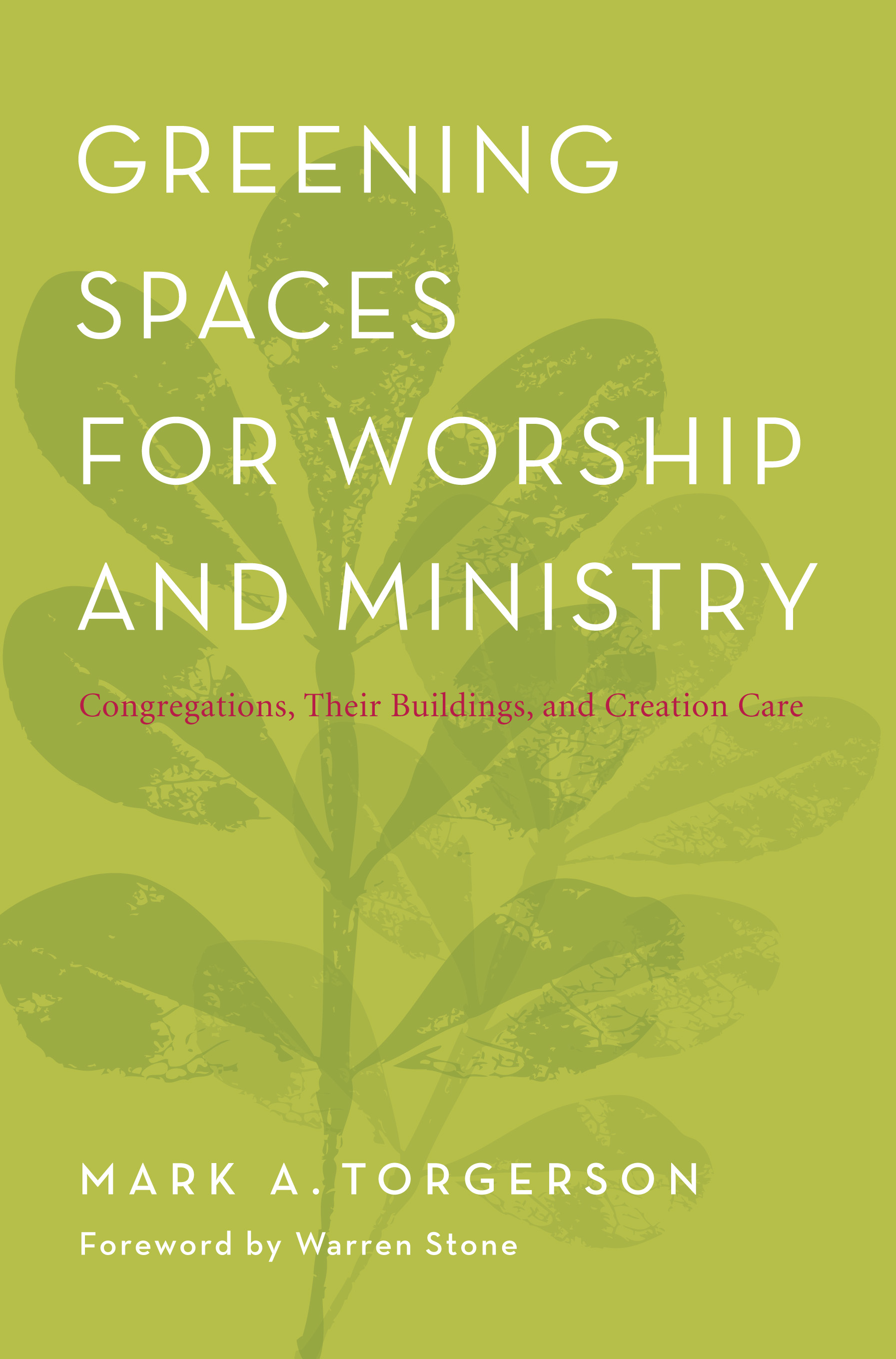 Greening Spaces for Worship and Ministry: Congregations, Their Buildings, and Creation Care