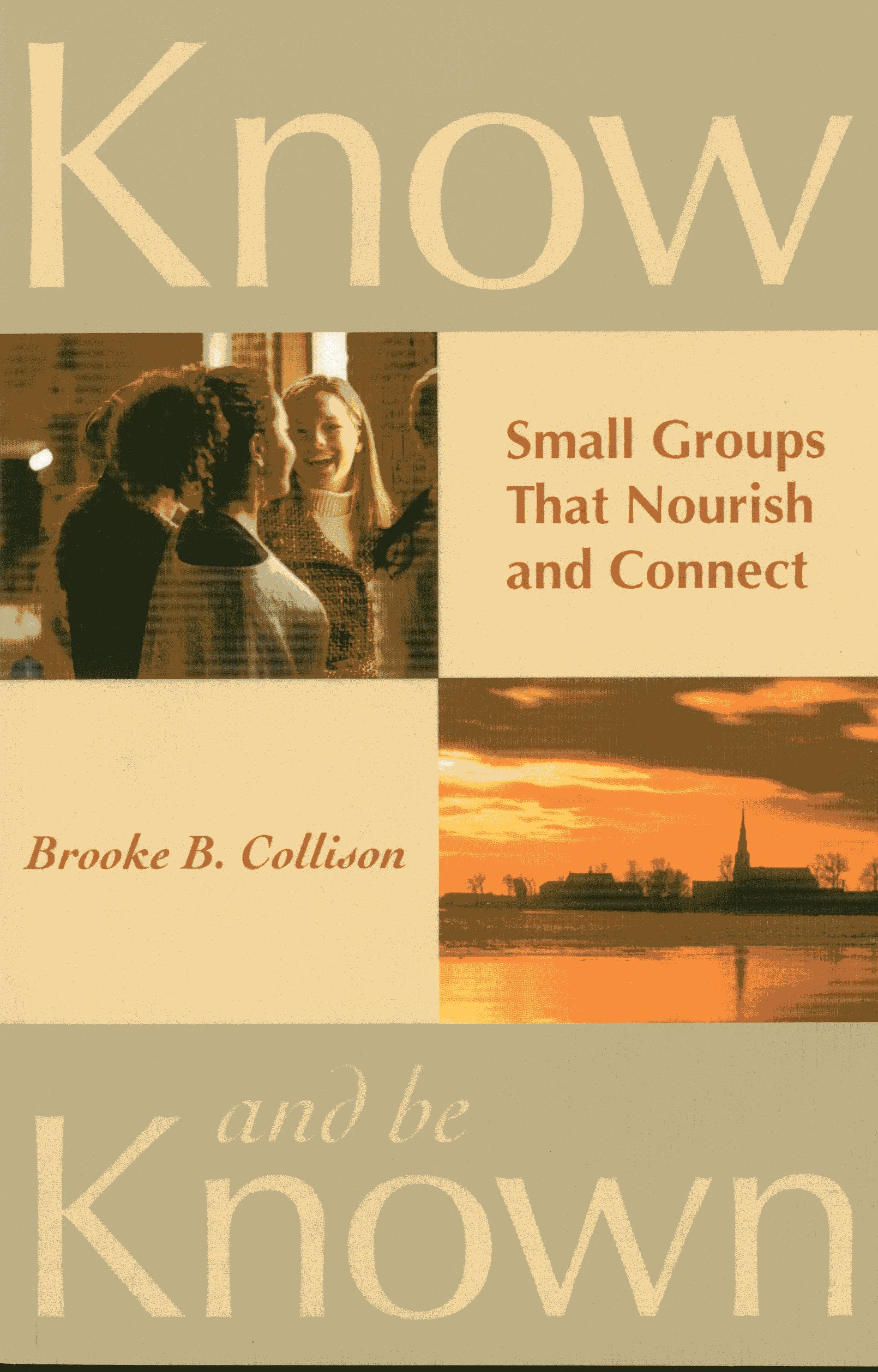 Know and Be Known: Small Groups That Nourish and Connect