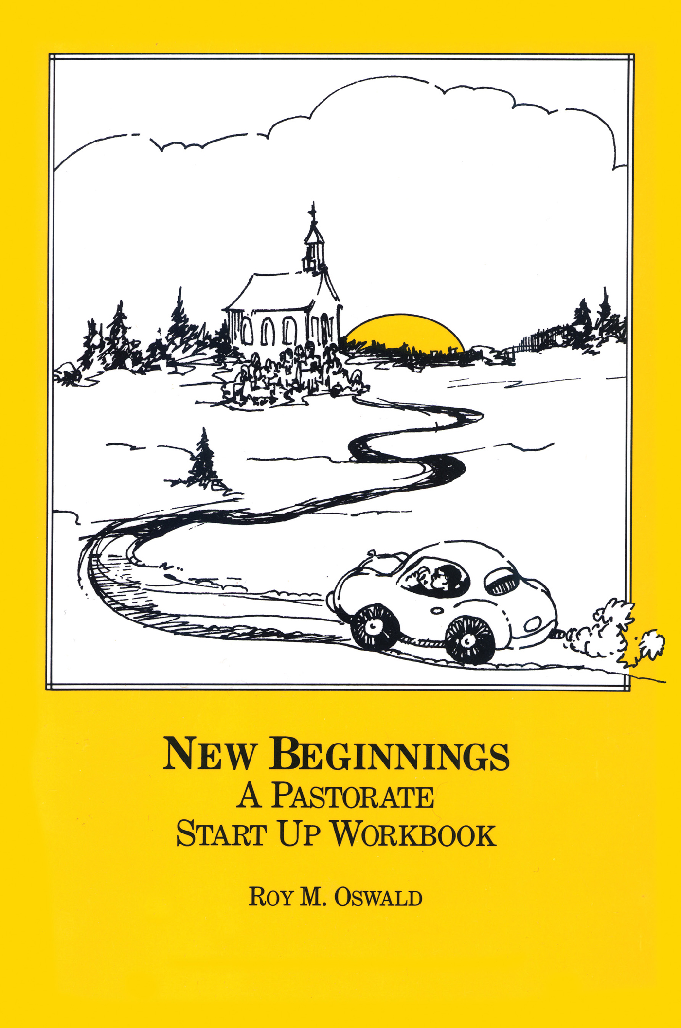 New Beginnings: A Pastorate Start Up Workbook