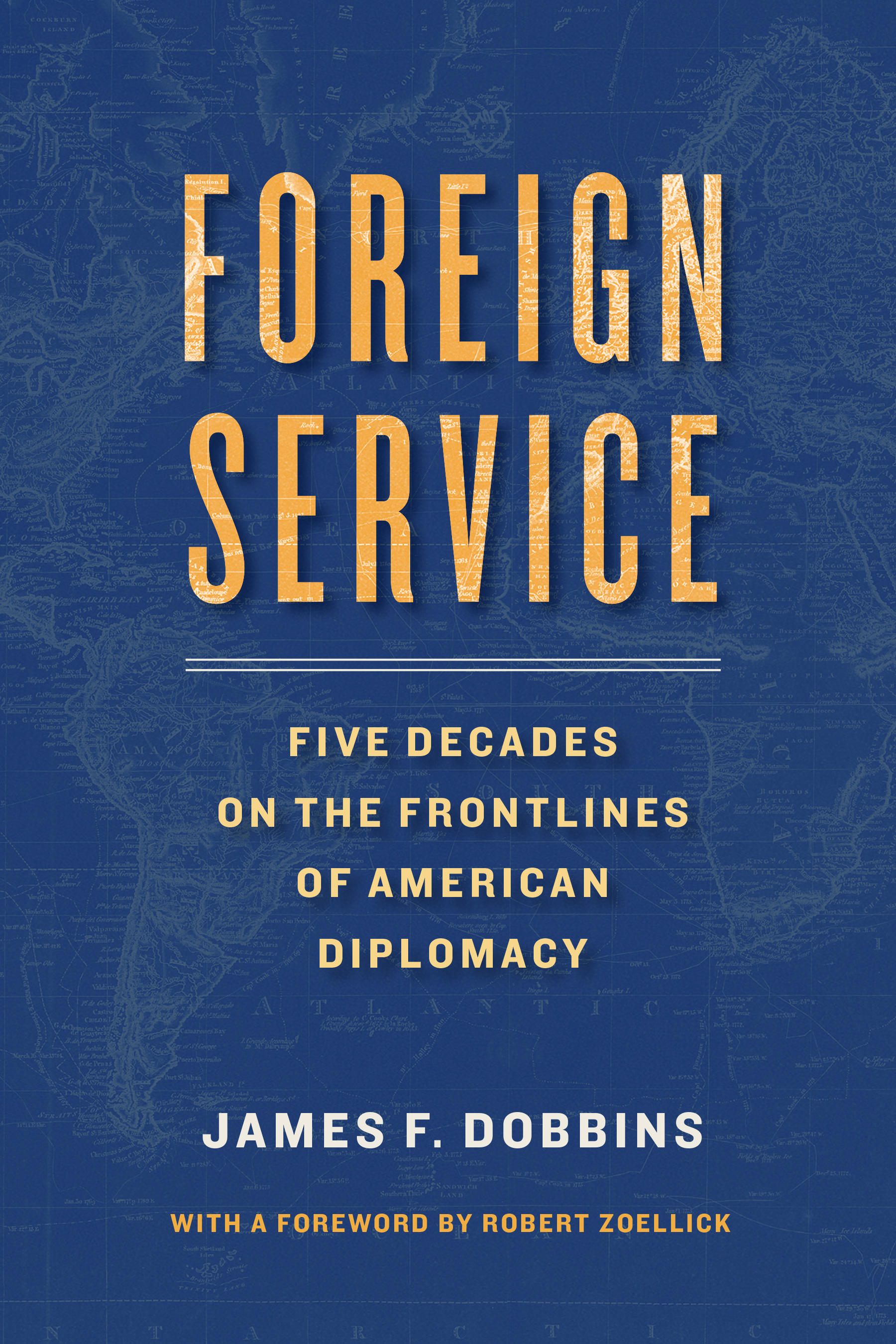 Foreign Service: Five Decades on the Frontlines of American Diplomacy