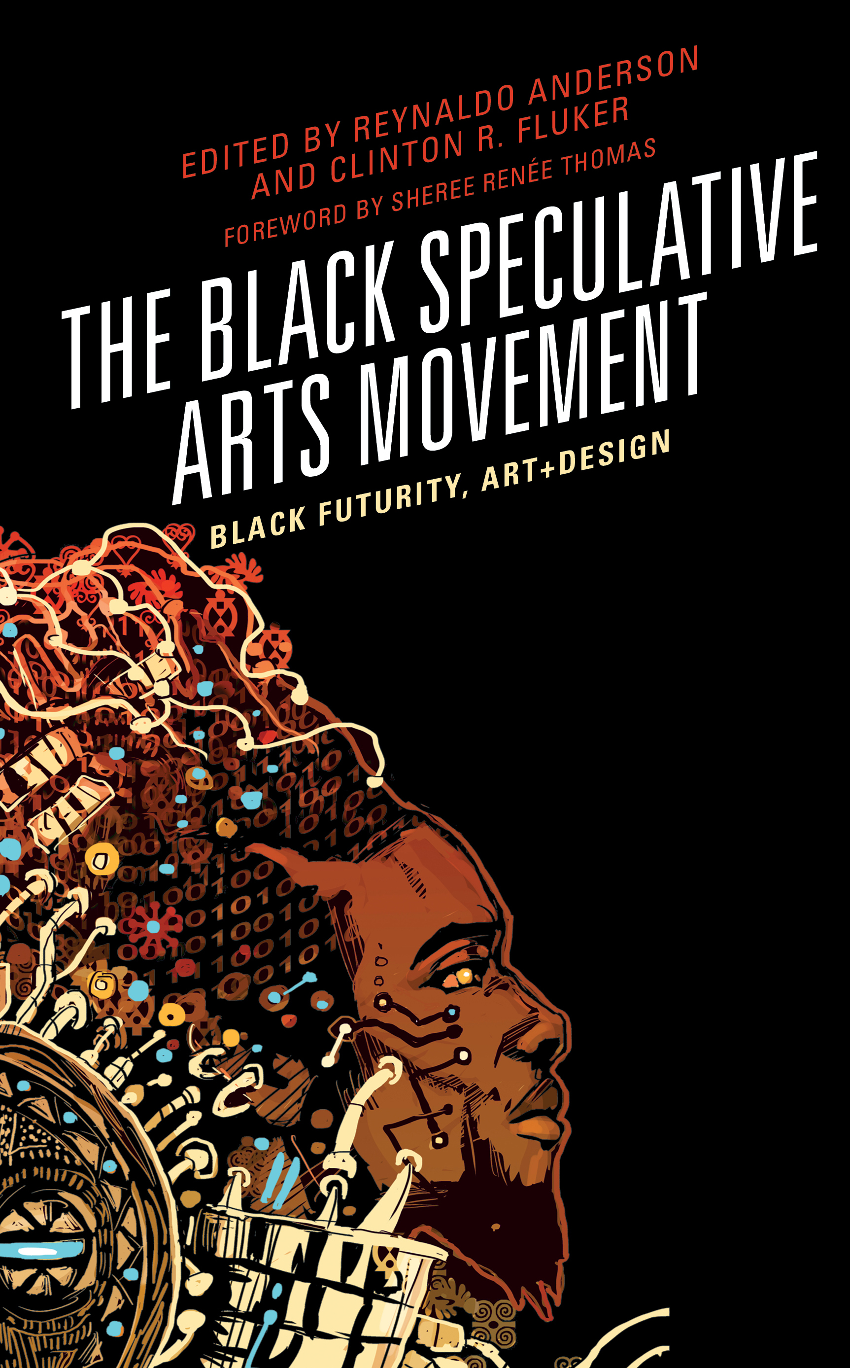 The Black Speculative Arts Movement: Black Futurity, Art+Design